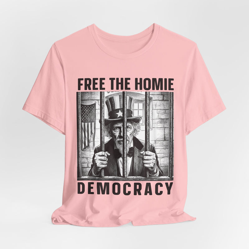 Free The Homie Democracy — T-Shirt alternate view 41: FREE THE HOMIE DEMOCRACY in bold statement lettering. Street Talk Designs politics and power statement apparel.