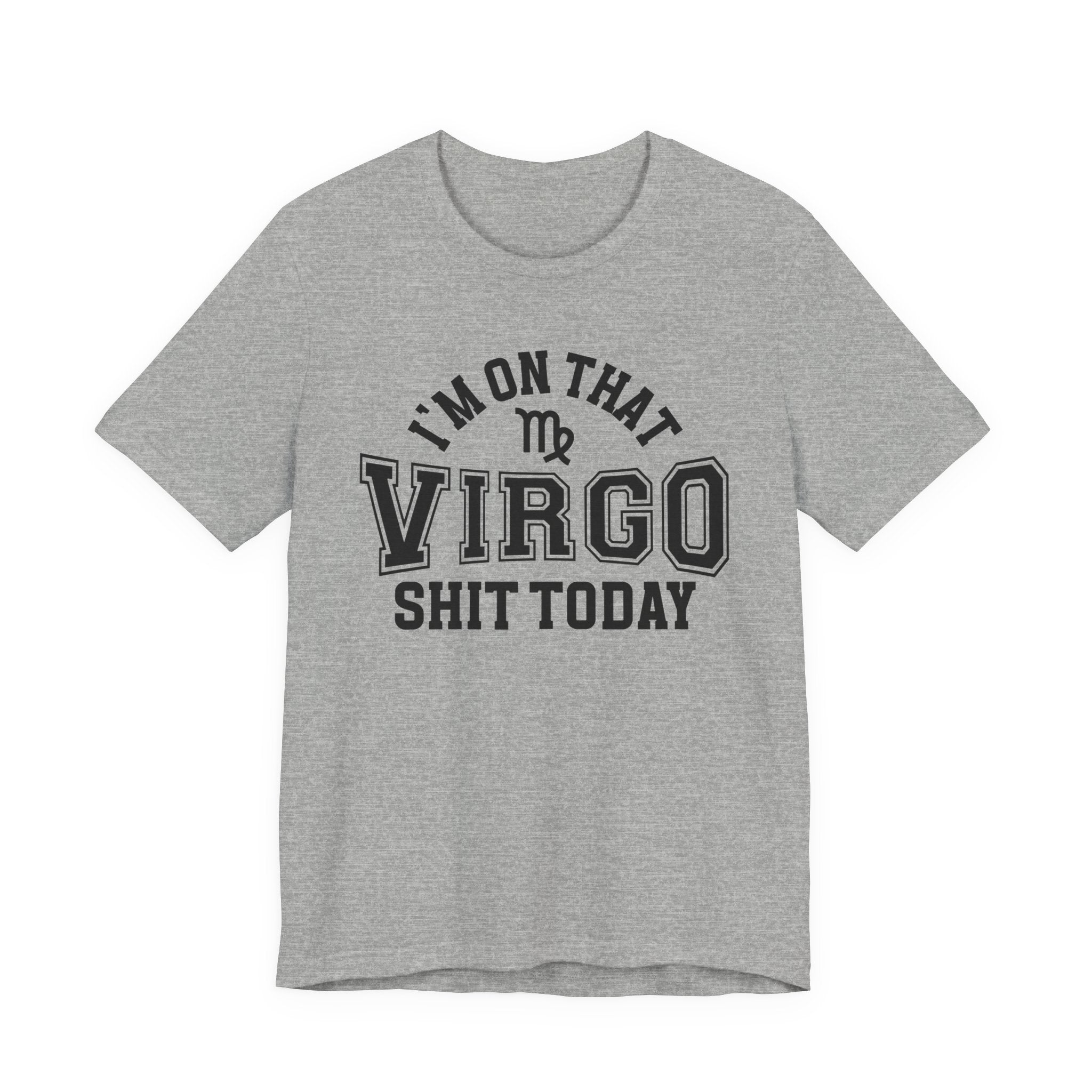 I'm On That Virgo Shit Today T-shirt