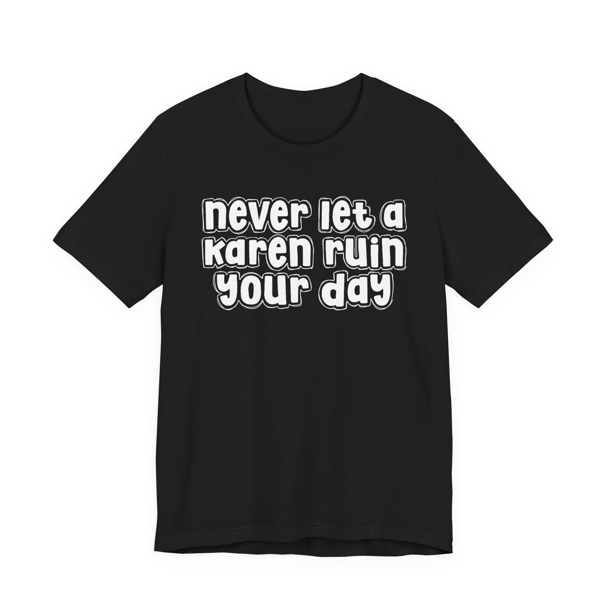 Never Let A Karen Ruin Your Day － Fight Racism T-shirt