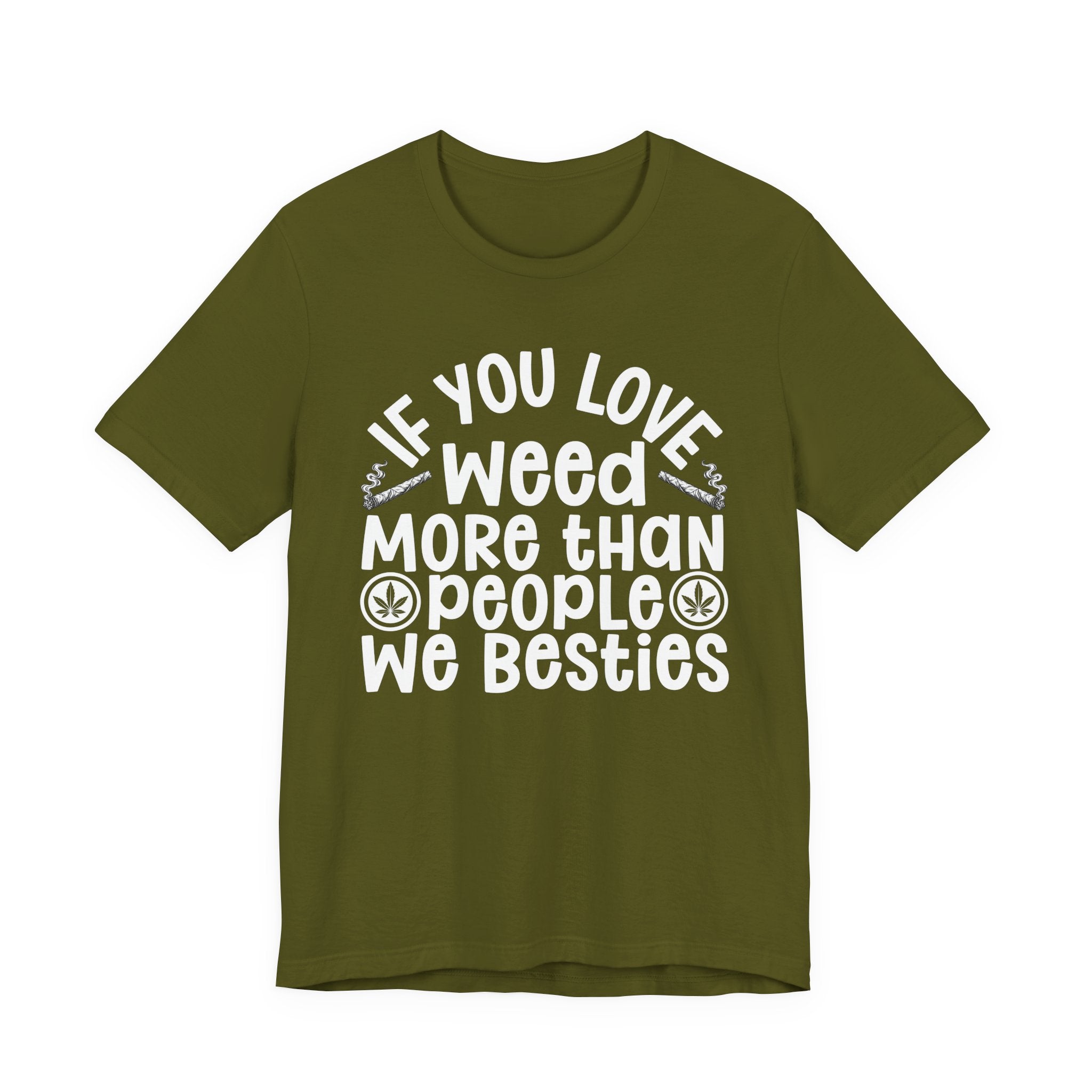 If You Love Weed More Than People We Besties — 420 Lovers T-shirt