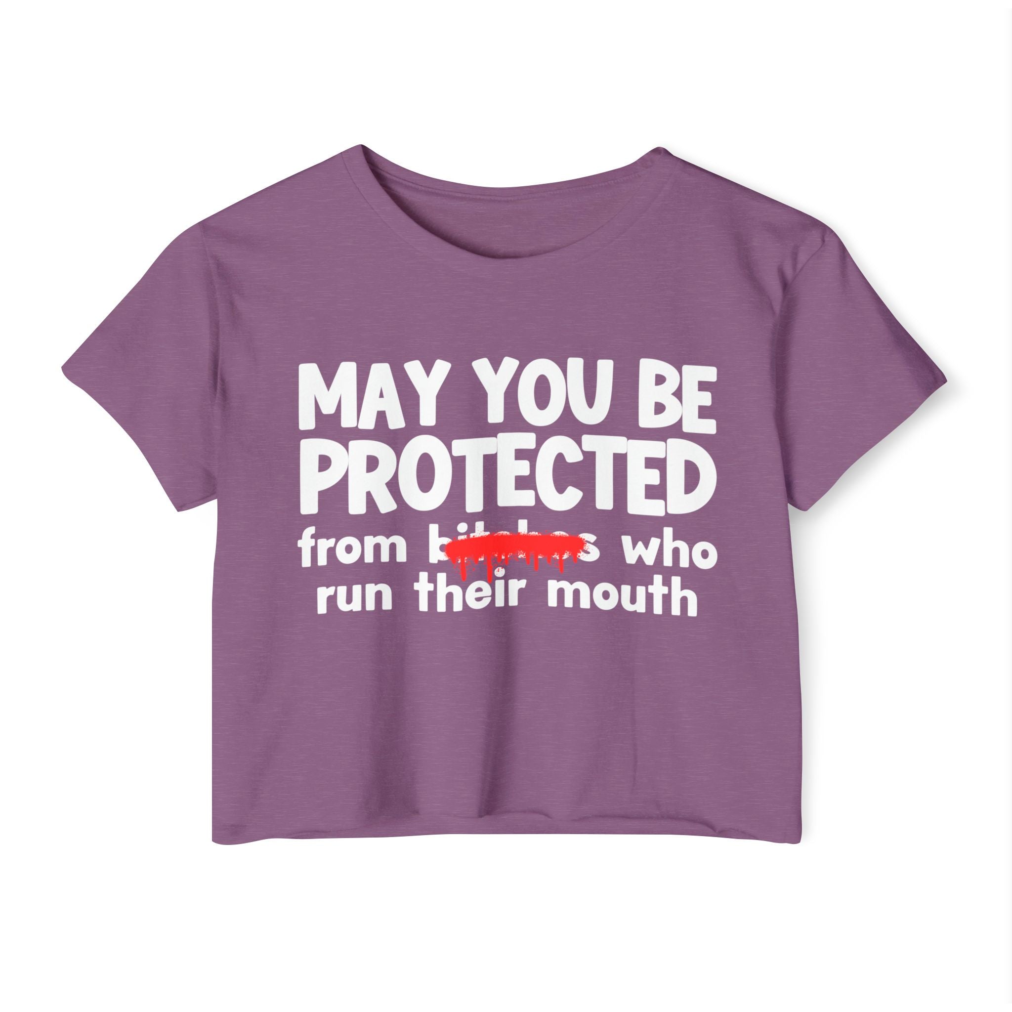 May You Be Protected From Bitches Who Run Their Mouth — Funny Protection Statement Crop Top