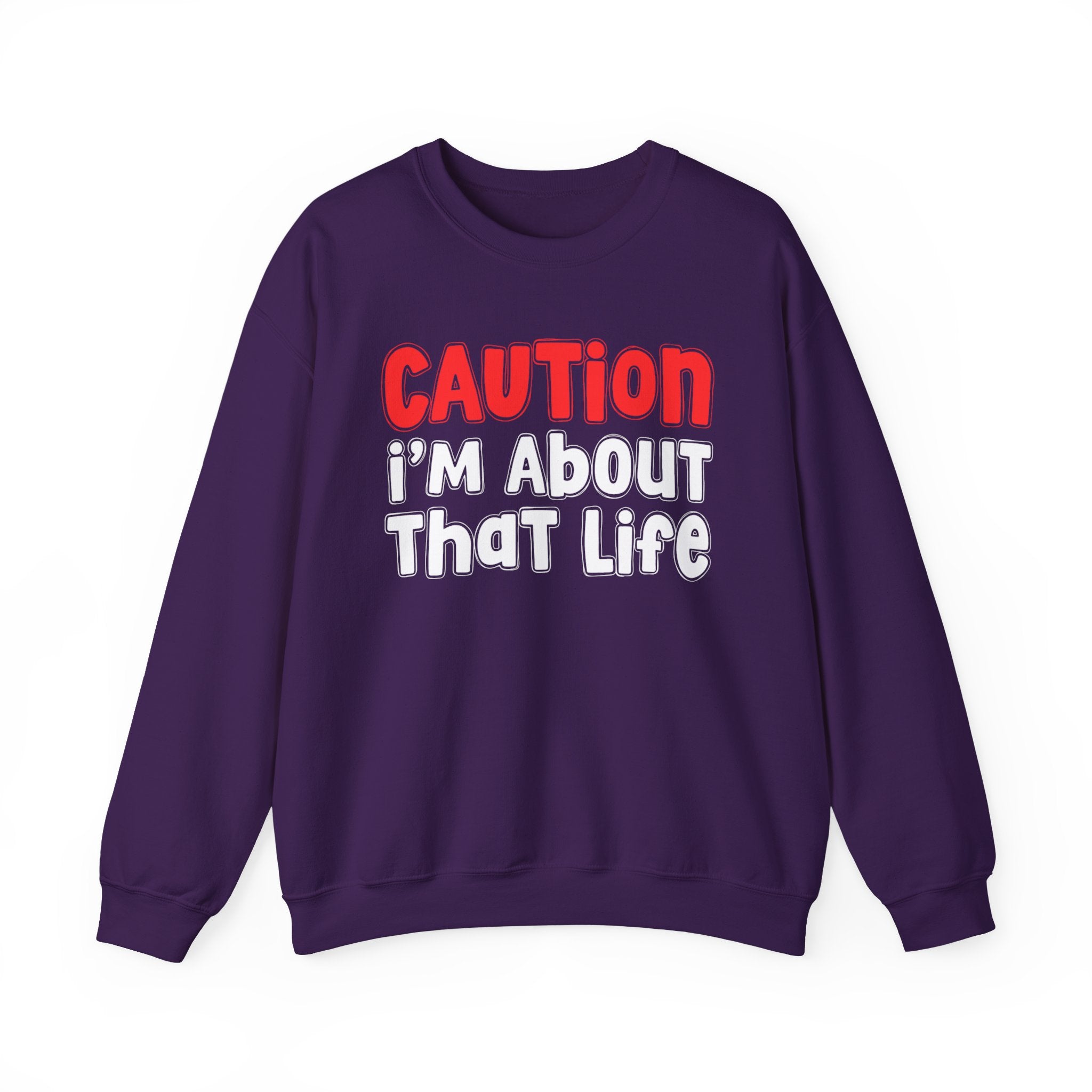 Caution I'm About That Life － Bold Street Statement Sweatshirt
