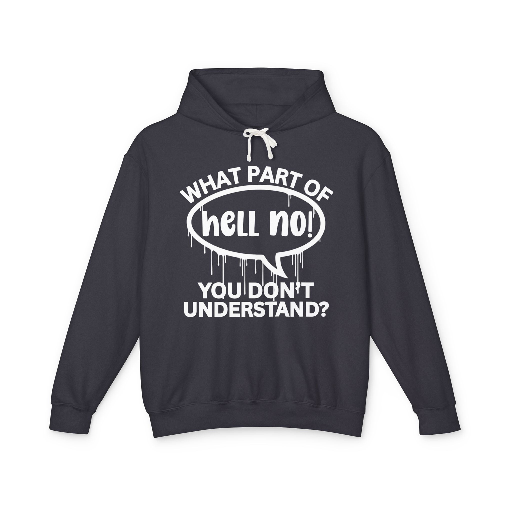 What Part of HELL NO You Don't Understand? Bold Statement Sweatshirt