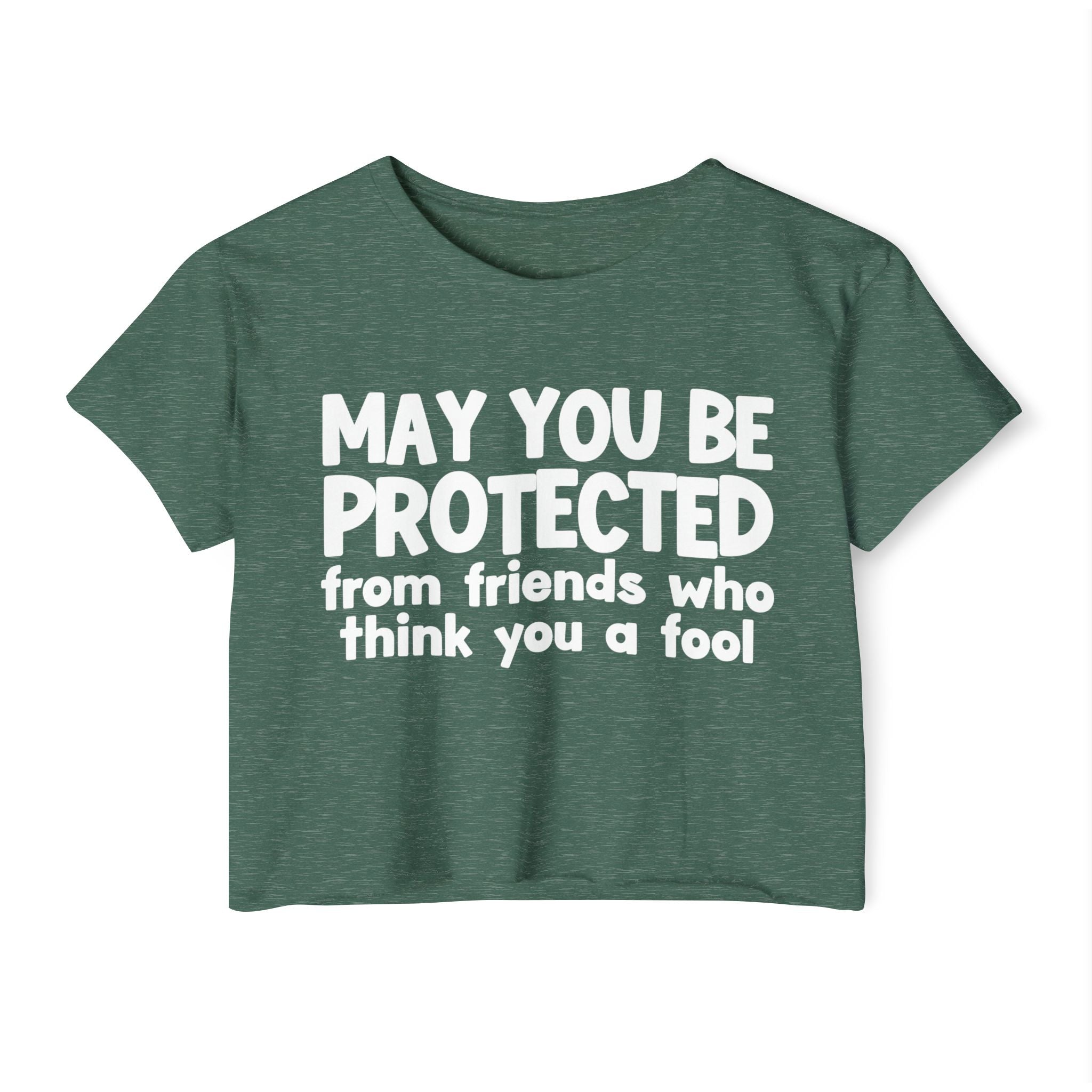 May You Be Protected From Friends Who Think You A Fool - Funny Sarcastic Prayer Crop Top