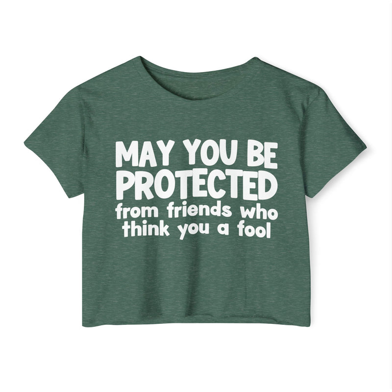May You Be Protected From Friends Who Think You A Fool - Funny Sarcastic Prayer Crop Top
