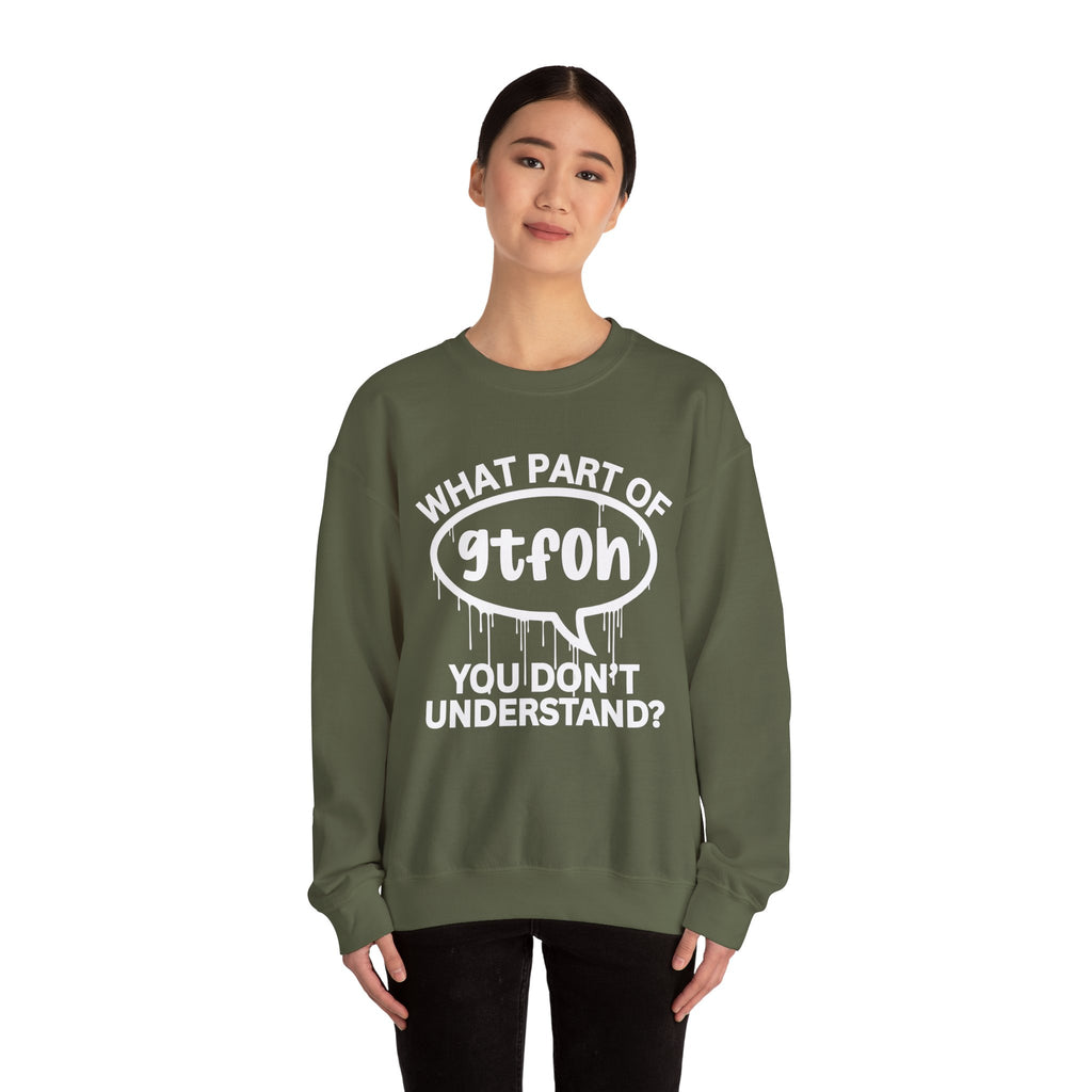 What Part of GTFOH You Don’t Understand? Witty Sweatshirt