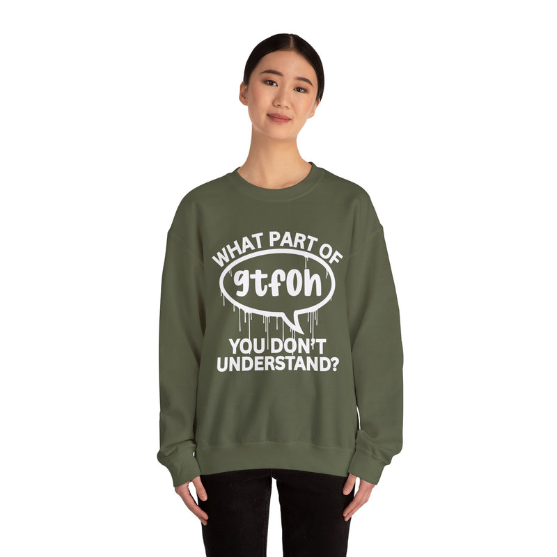 What Part of GTFOH You Don't Understand? Witty Sweatshirt