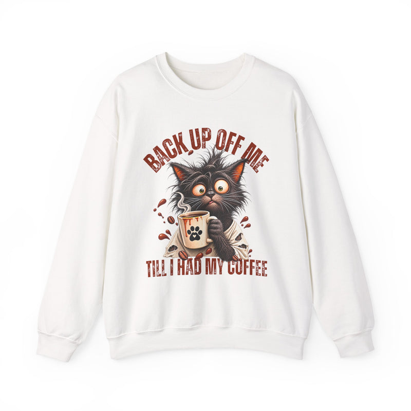 Back Up Off Me Till I Had My Coffee－Coffee Cat Sweatshirt
