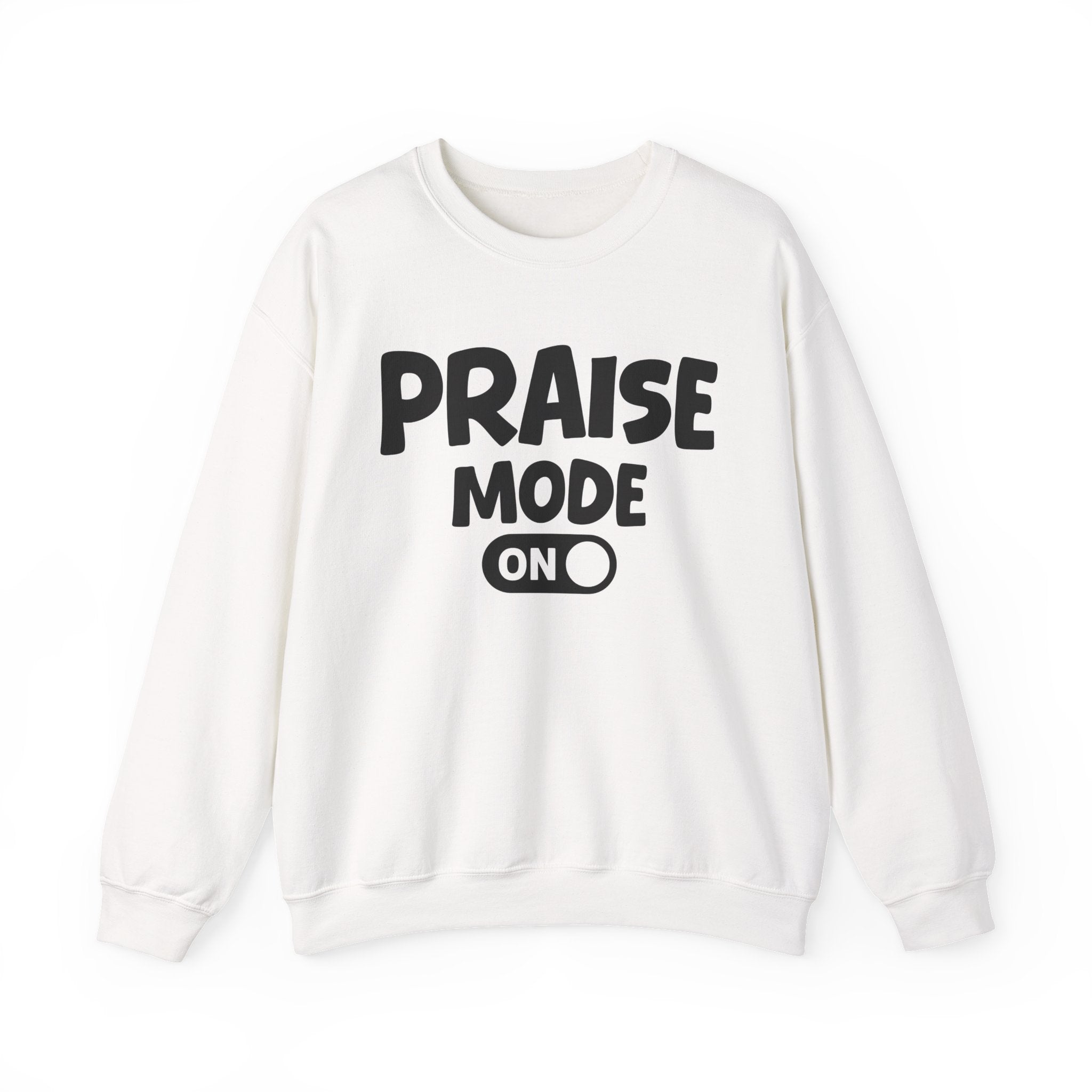 Praise Mode On — Motivational Positive Graphic Sweatshirt