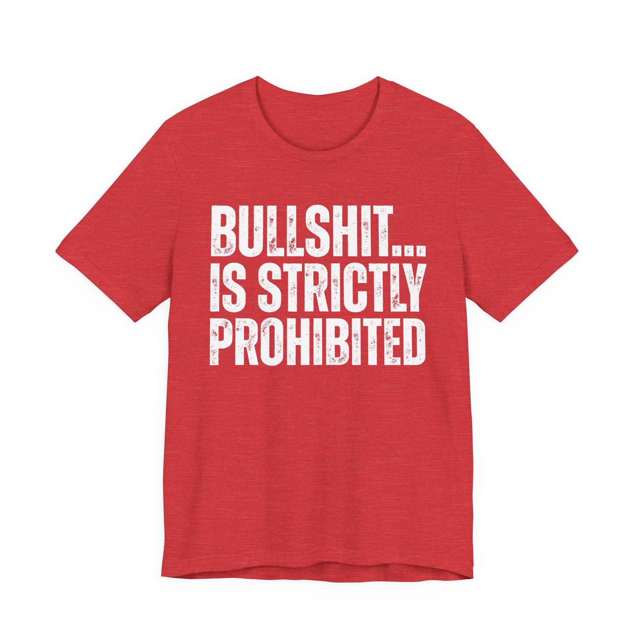 Bullshit...Is Strictly Prohibited — Sarcastic Statement T-Shirt
