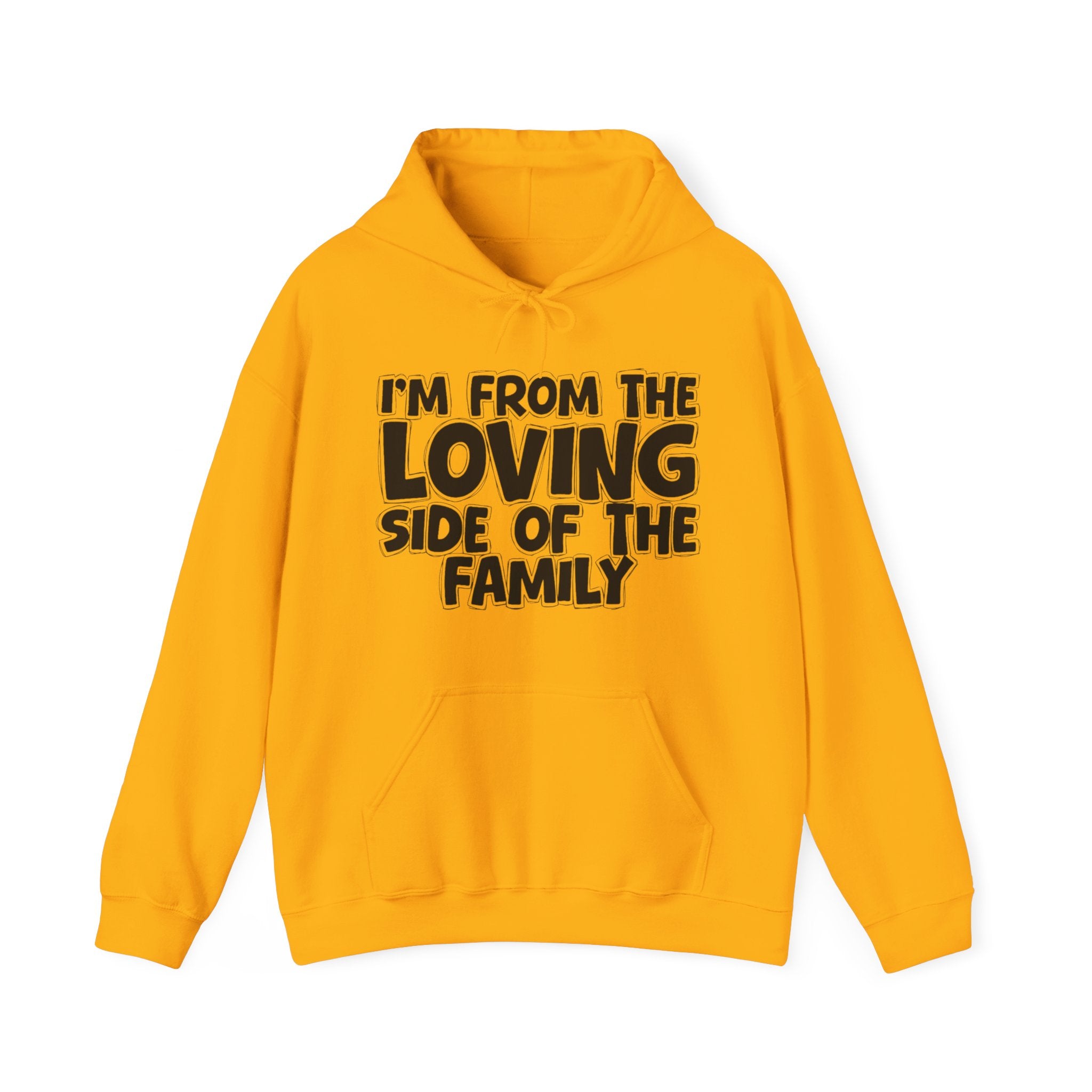 I'm From The Loving Side of the Family Hoodie – Humorous Family Pride Quote Hoodie