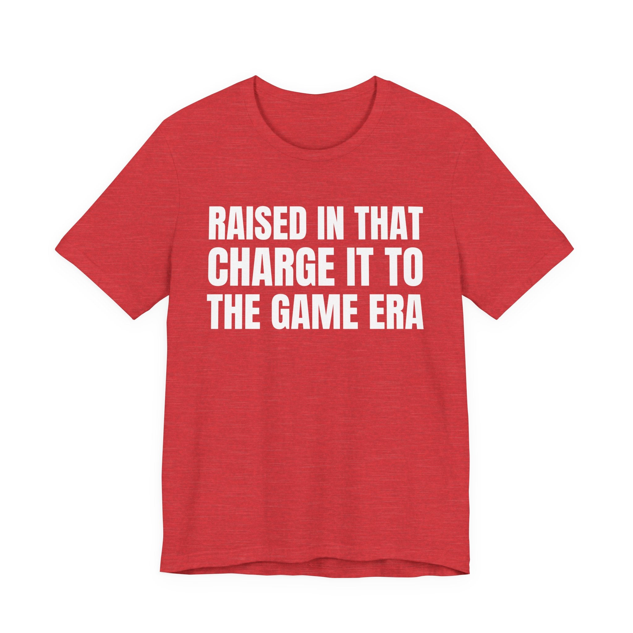 Raised In That Charge It To The Game Era - Funny Back In The Days T-Shirt