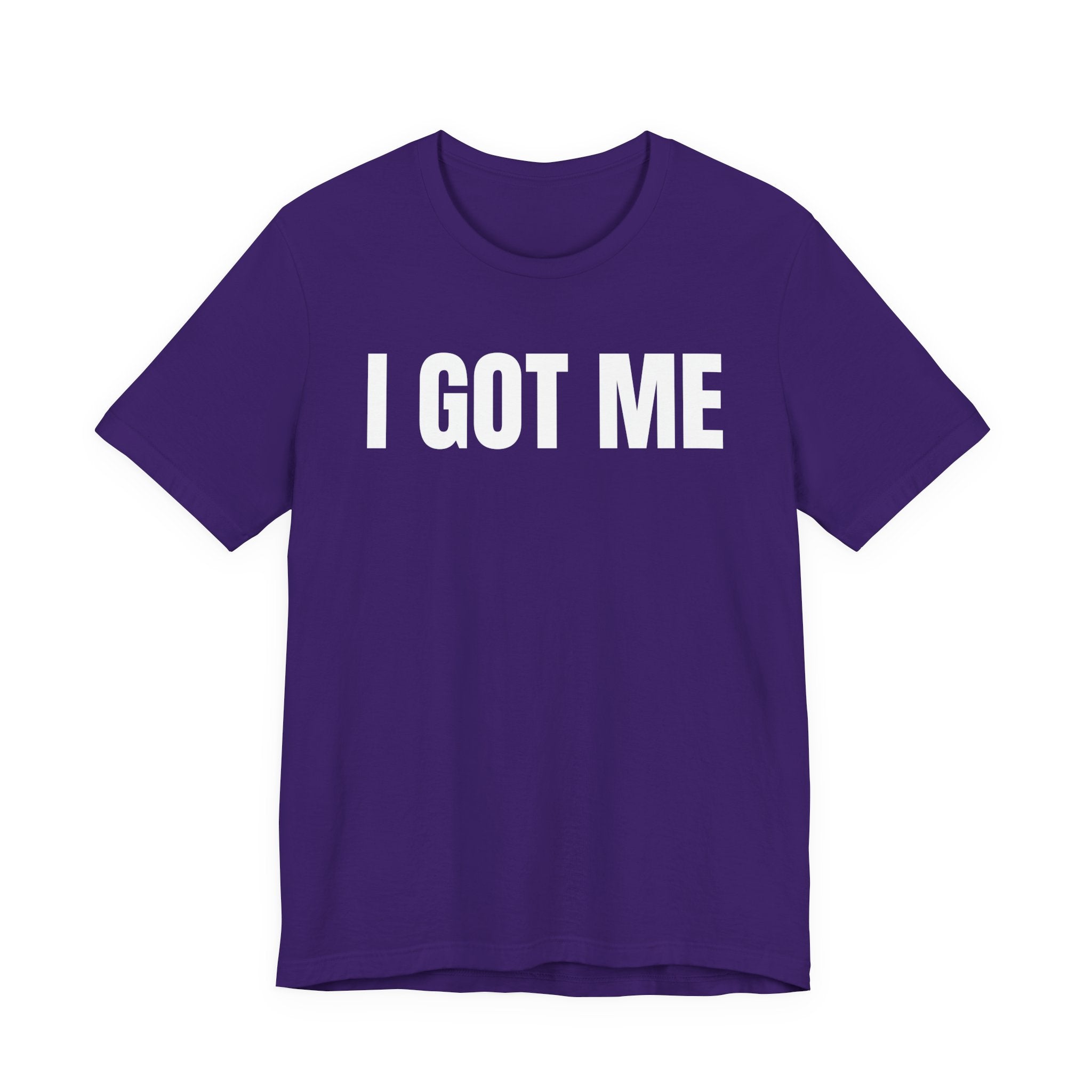 I Got Me T-Shirt