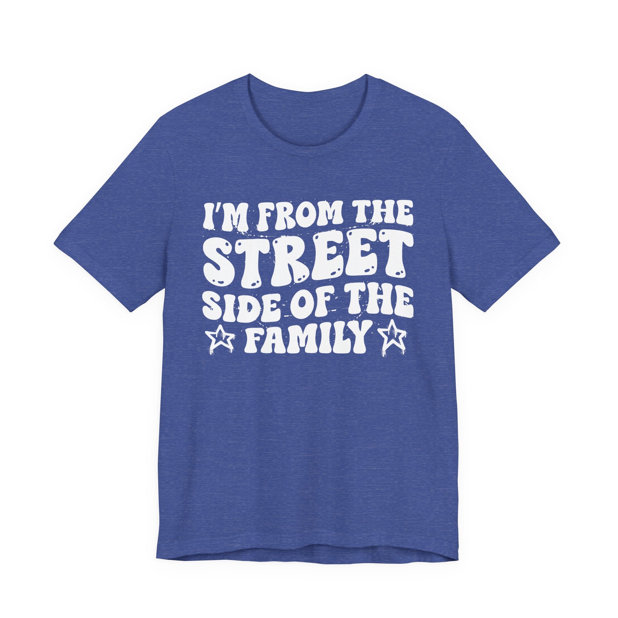 I'm From The Street Side of the Family — Funny Family Pride T-Shirt