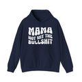 Mama Not Wit The Bullshit Hoodie (solid print)