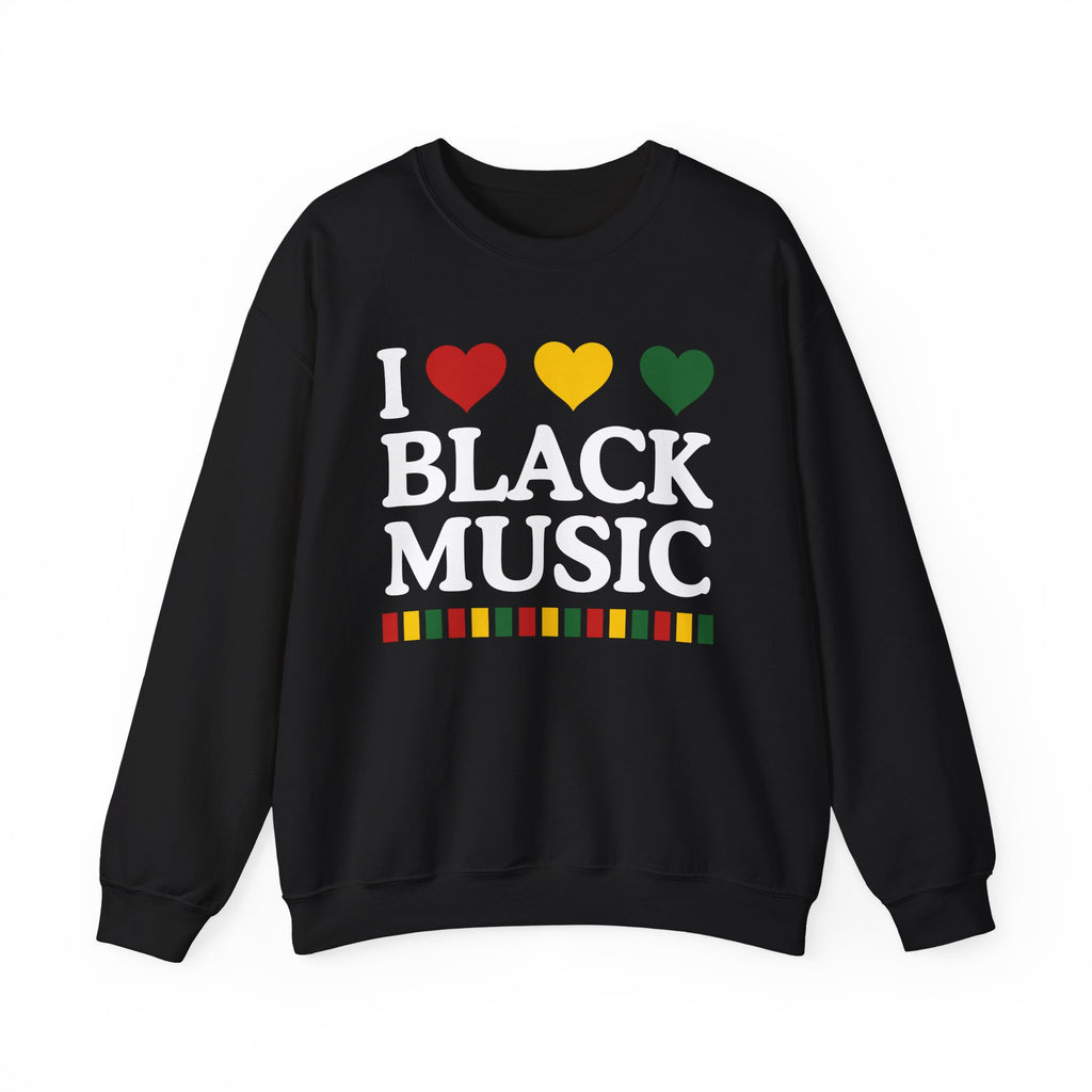 I love Black Music - Celebrating Black Excellence Sweatshirt