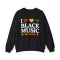 I love Black Music - Celebrating Black Excellence Sweatshirt