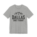 I'm On My Dallas Shit Today (Bullet Holes) T-shirt