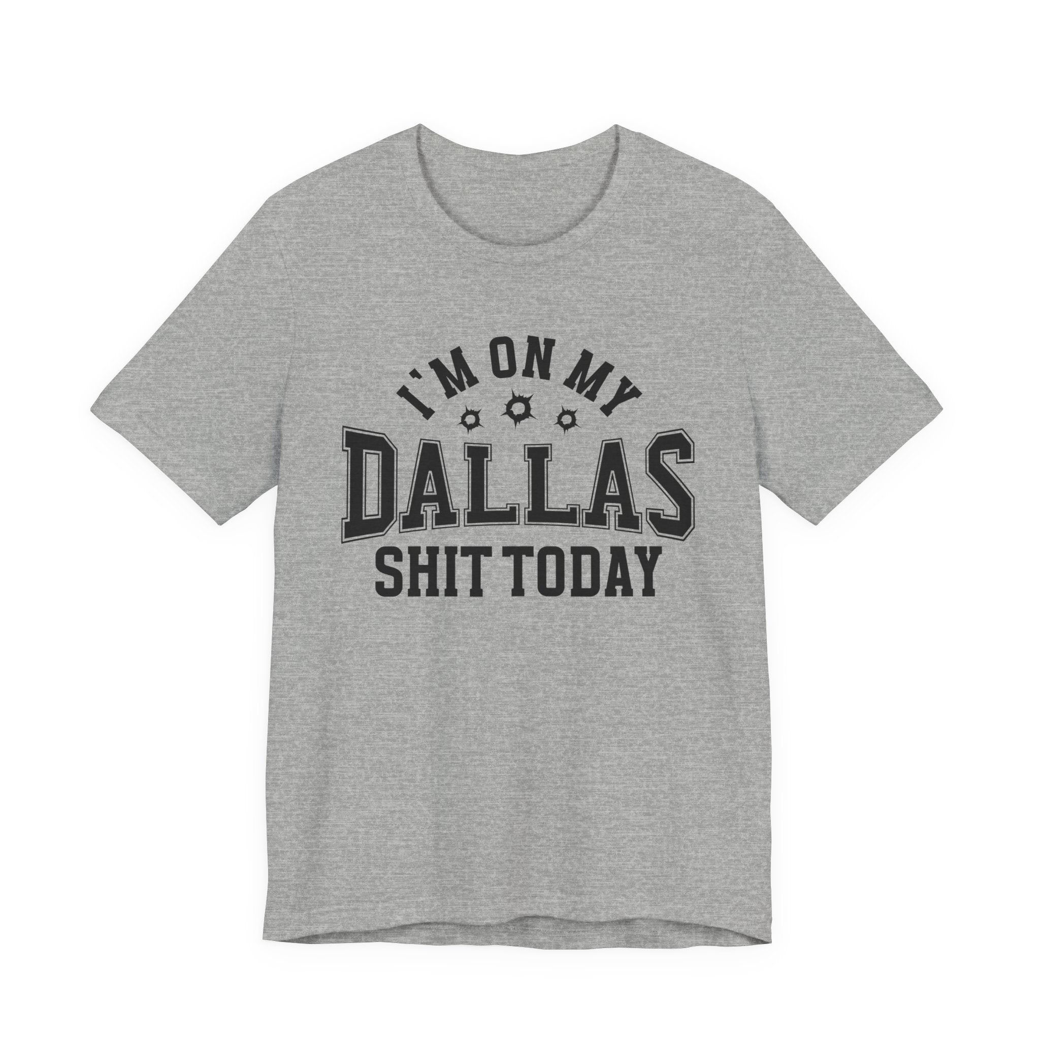 I'm On My Dallas Shit Today (Bullet Holes) T-shirt