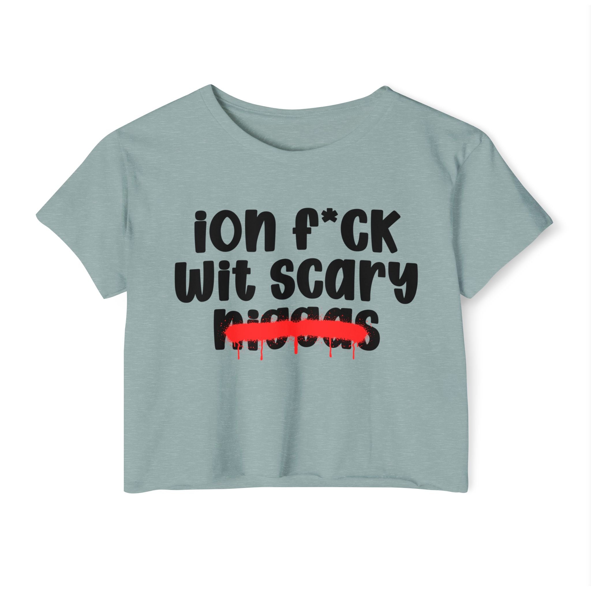 ION Fuck Wit Scary Niggas - Brutally Direct Statement Crop-top