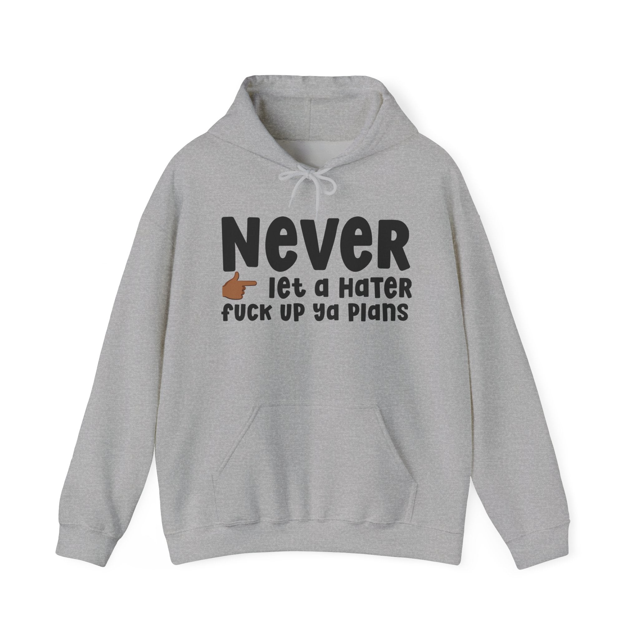 Never Let A Hater Fuck Up Ya Plans  —  Serious Declaration Hoodie