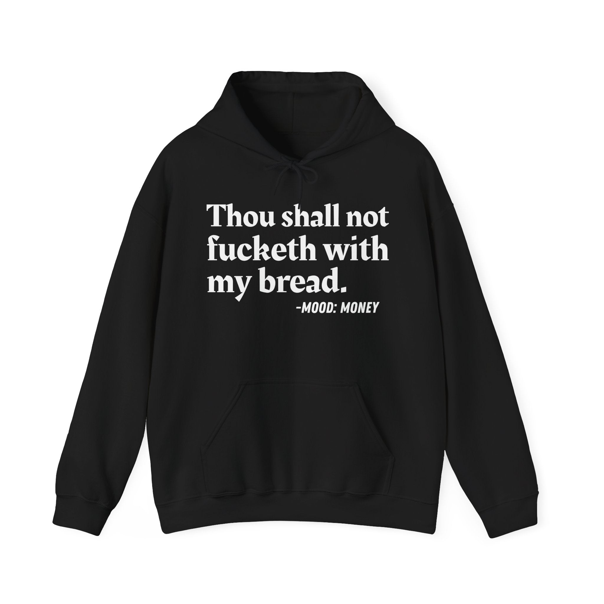 Thou Shall Not Fucketh With My Bread - Money Mood Statement Hoodie