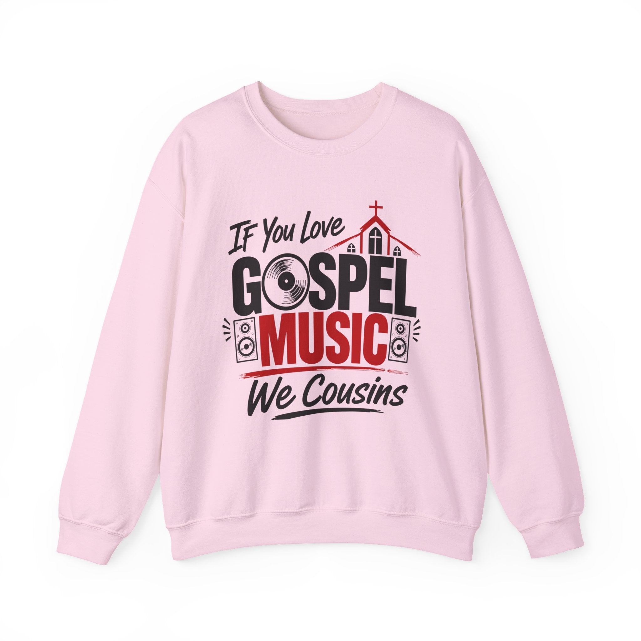 If You Love Gospel Music We Cousins － Gospel Music Lover Sweatshirt