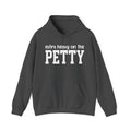 Extra Heavy On The PETTY - Hoodie