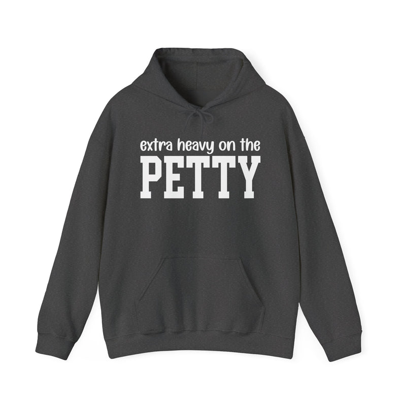 Extra Heavy On The PETTY － Mood Statement Hoodie