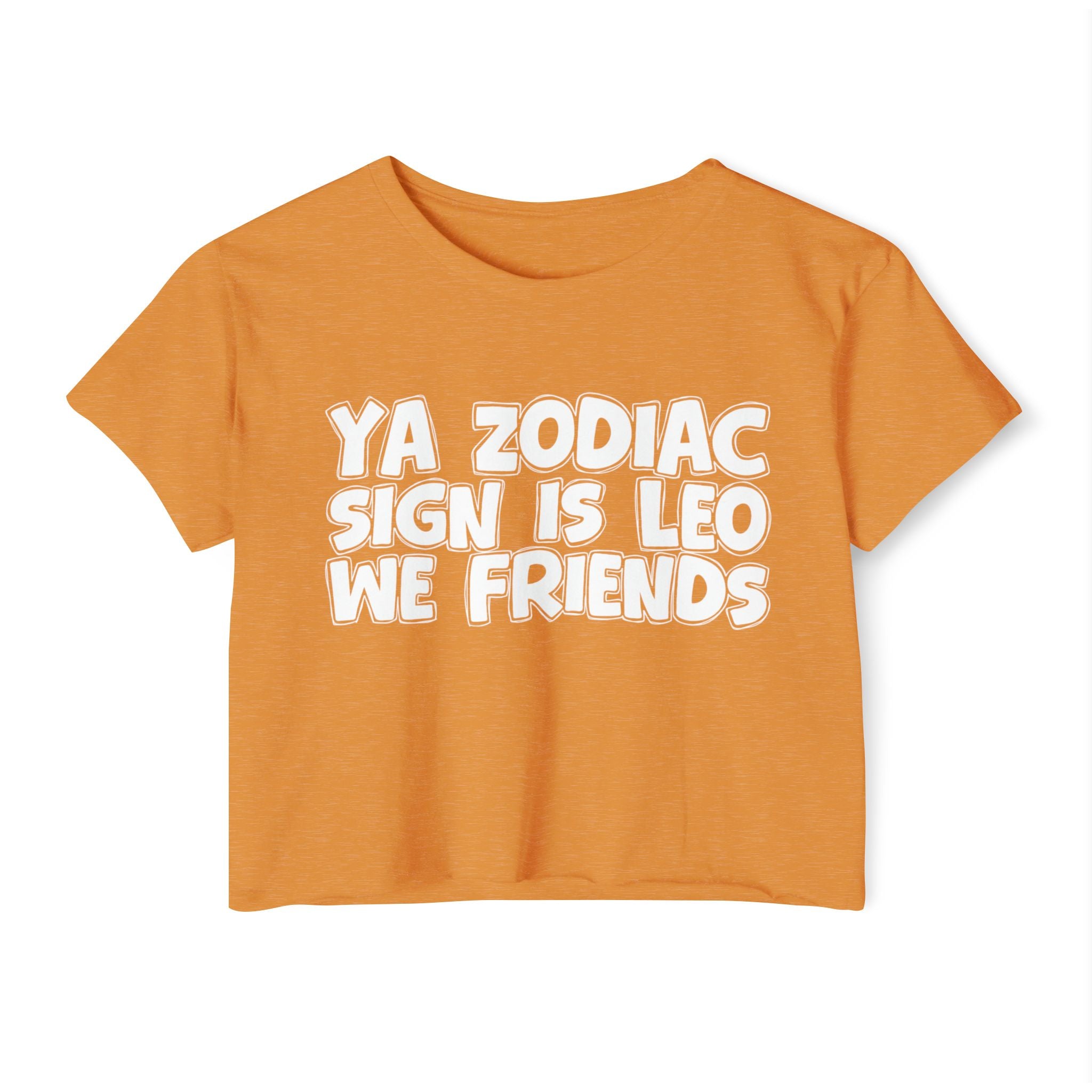 Ya Zodiac Sign Is Leo We Friends - Fun Zodiac Sign Crop Top