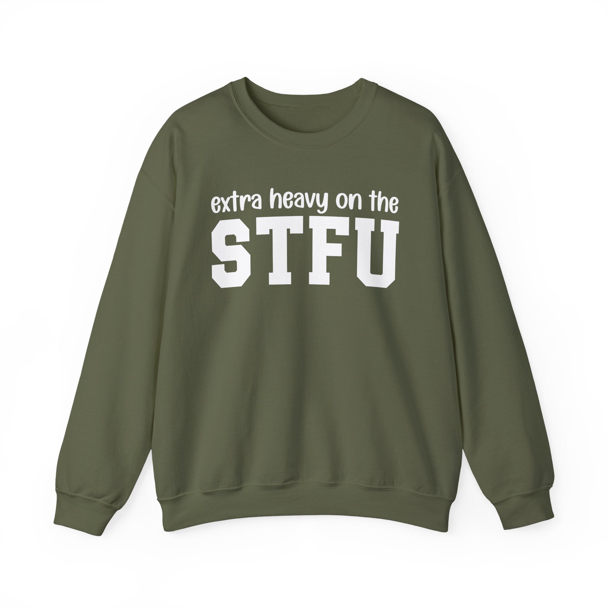 Extra Heavy On The STFU — Sweatshirt
