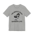 I'm About That Barber Life T-shirt