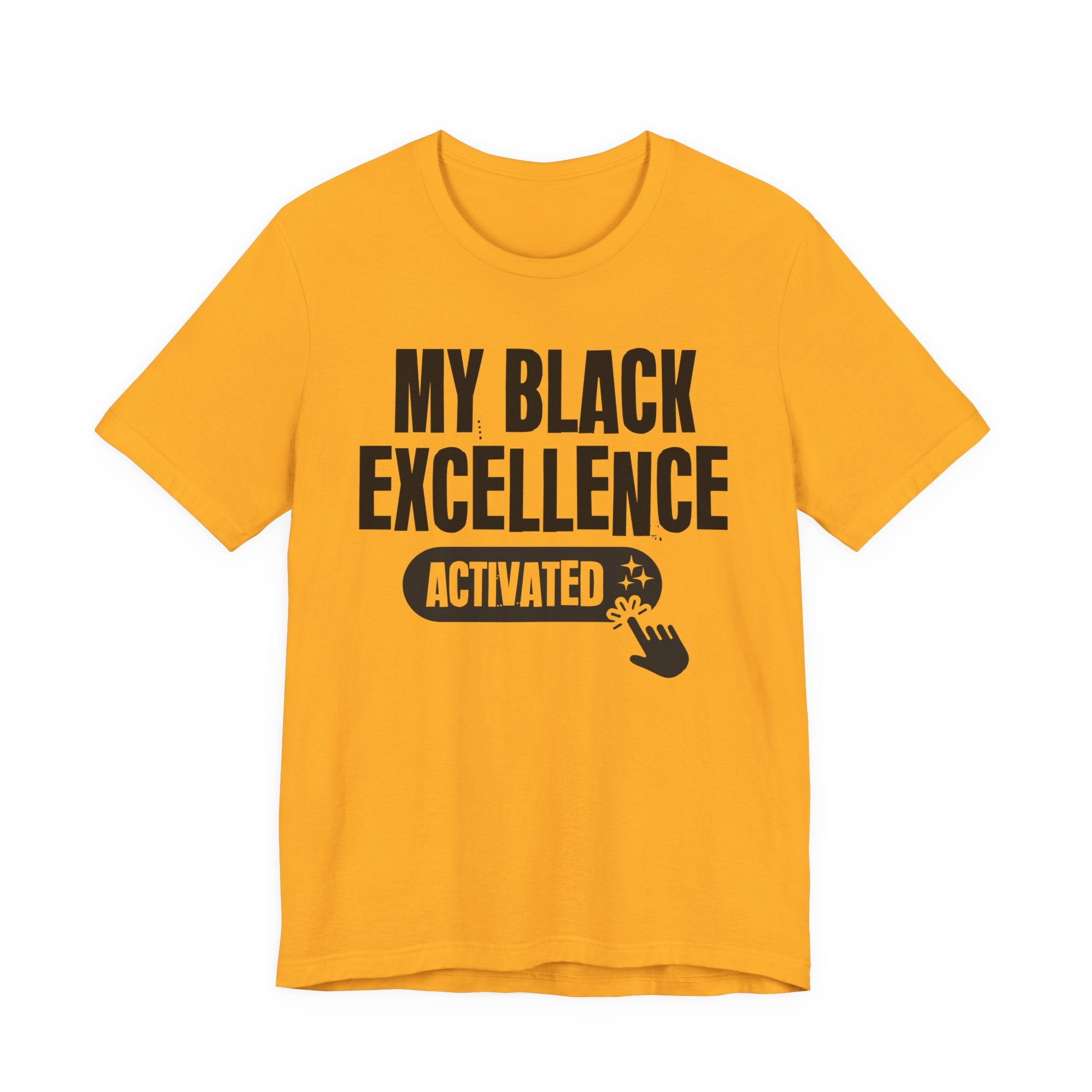 My Black Excellence Activated - Motivational Tee Shirt