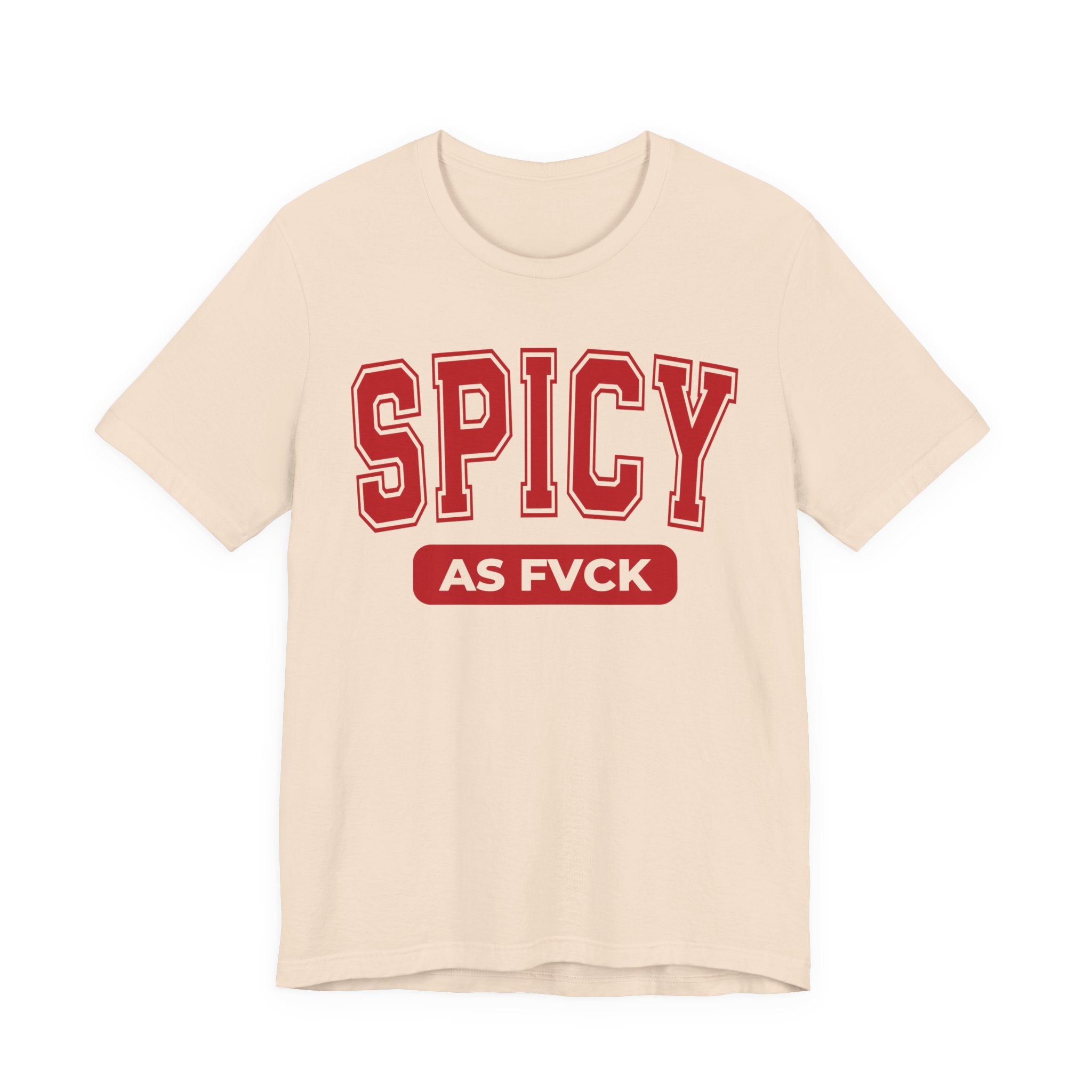 Spicy As Fvck T-Shirt