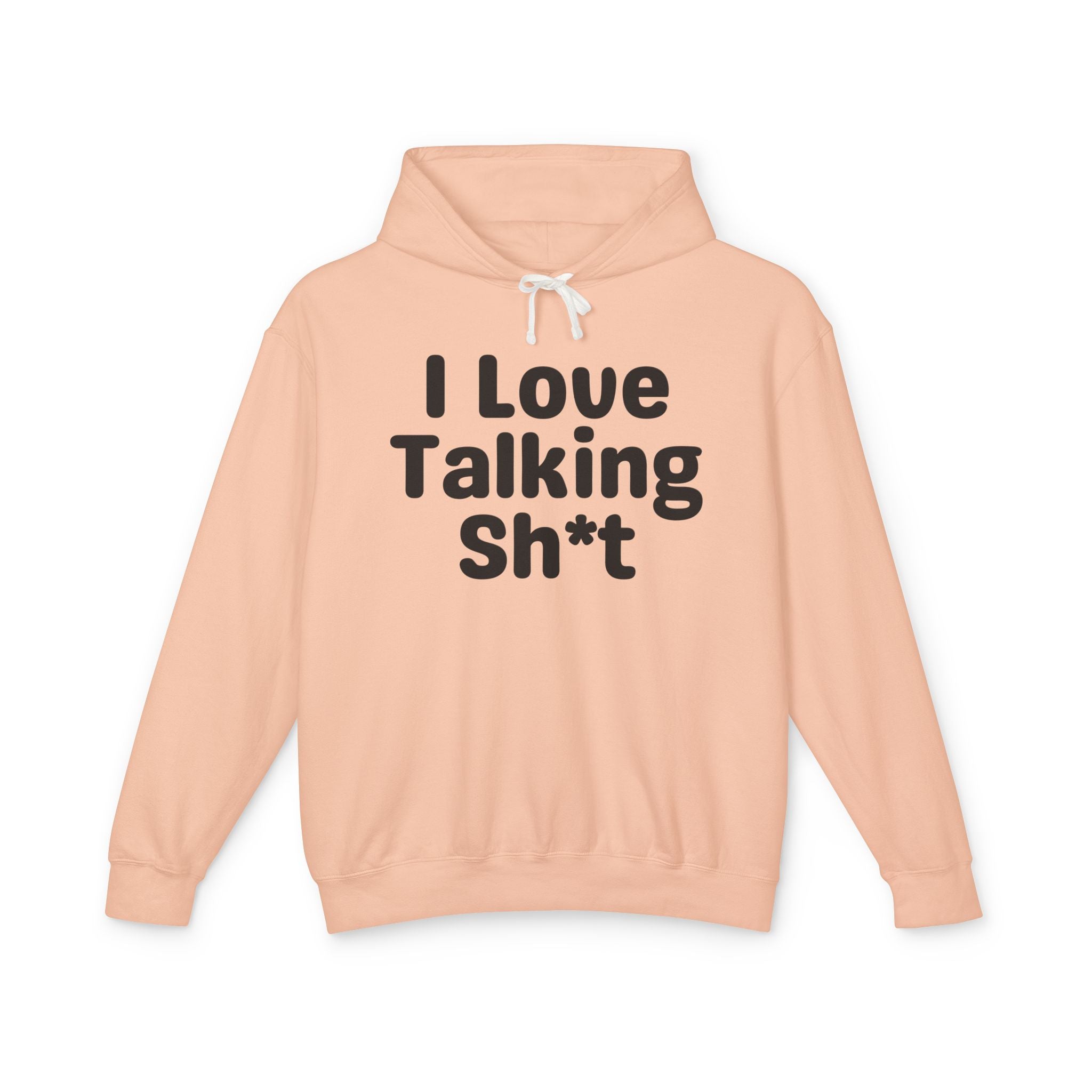 I Love Talking Shit — Funny Sarcastic Hoodie