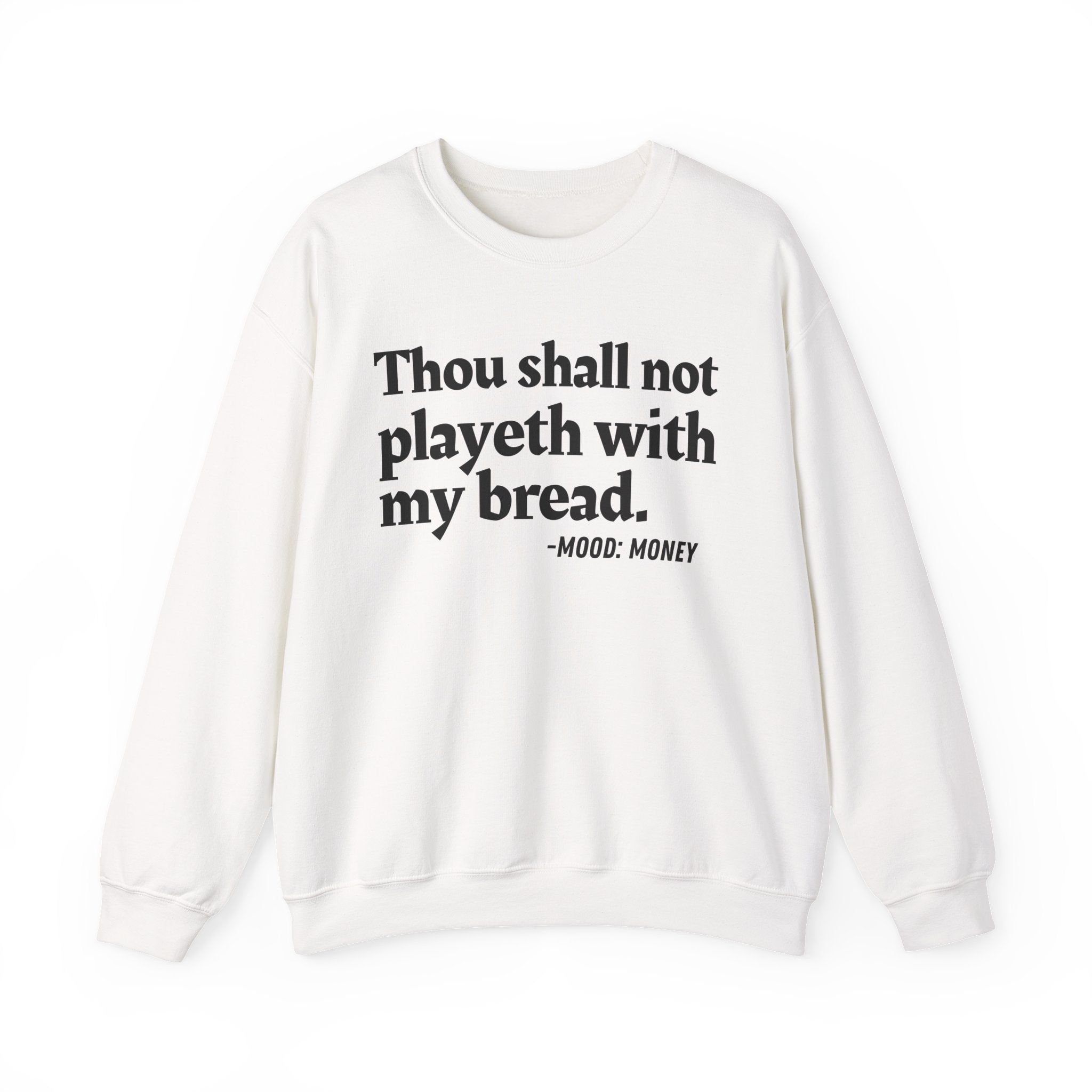 Thou Shall Not Playeth With My Bread — Funny Financial Quote Sweatshirt