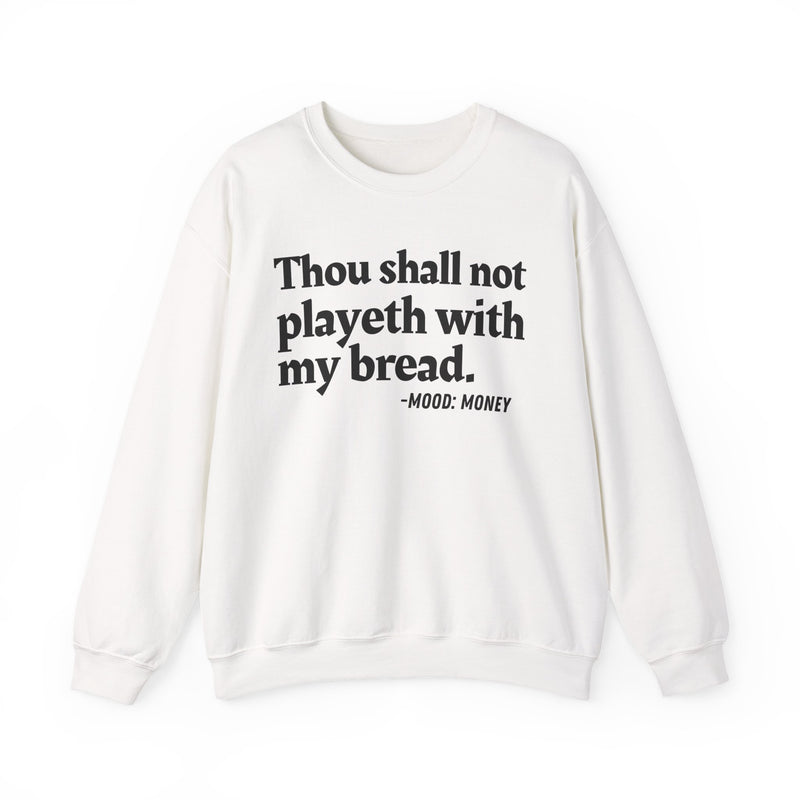 Sweatshirt with “THOU SHALL NOT PLAYETH WITH MY BREAD” statement print