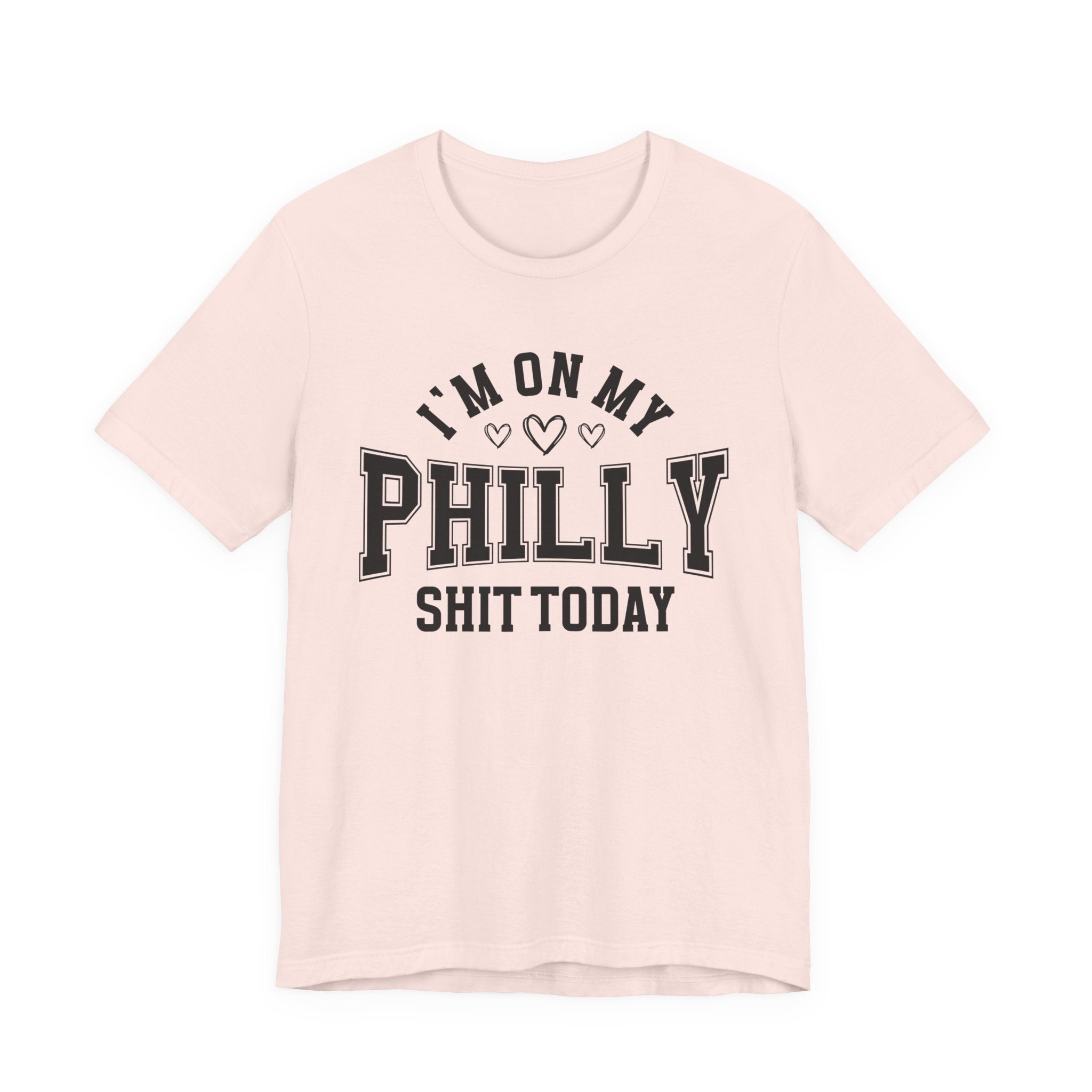 I'm On My Philly Shit Today (Heart Holes) T-shirt