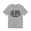 I'm From The Nerdy Side Of The Family - Funny Family Heritage tee