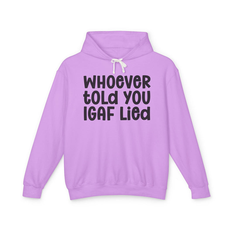 Whoever Told You IGAF Lied — Funny Statement Hoodie