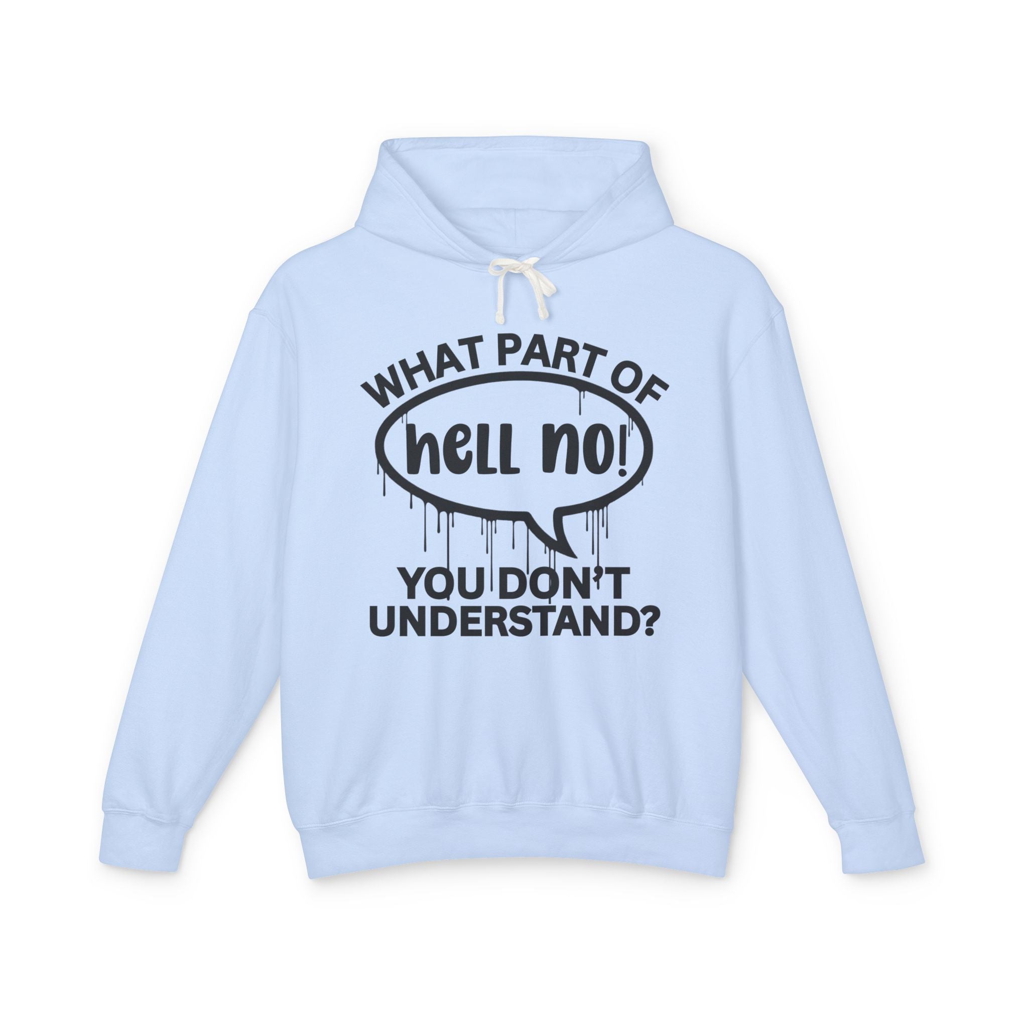What Part of HELL NO You Don't Understand? Bold Statement Sweatshirt