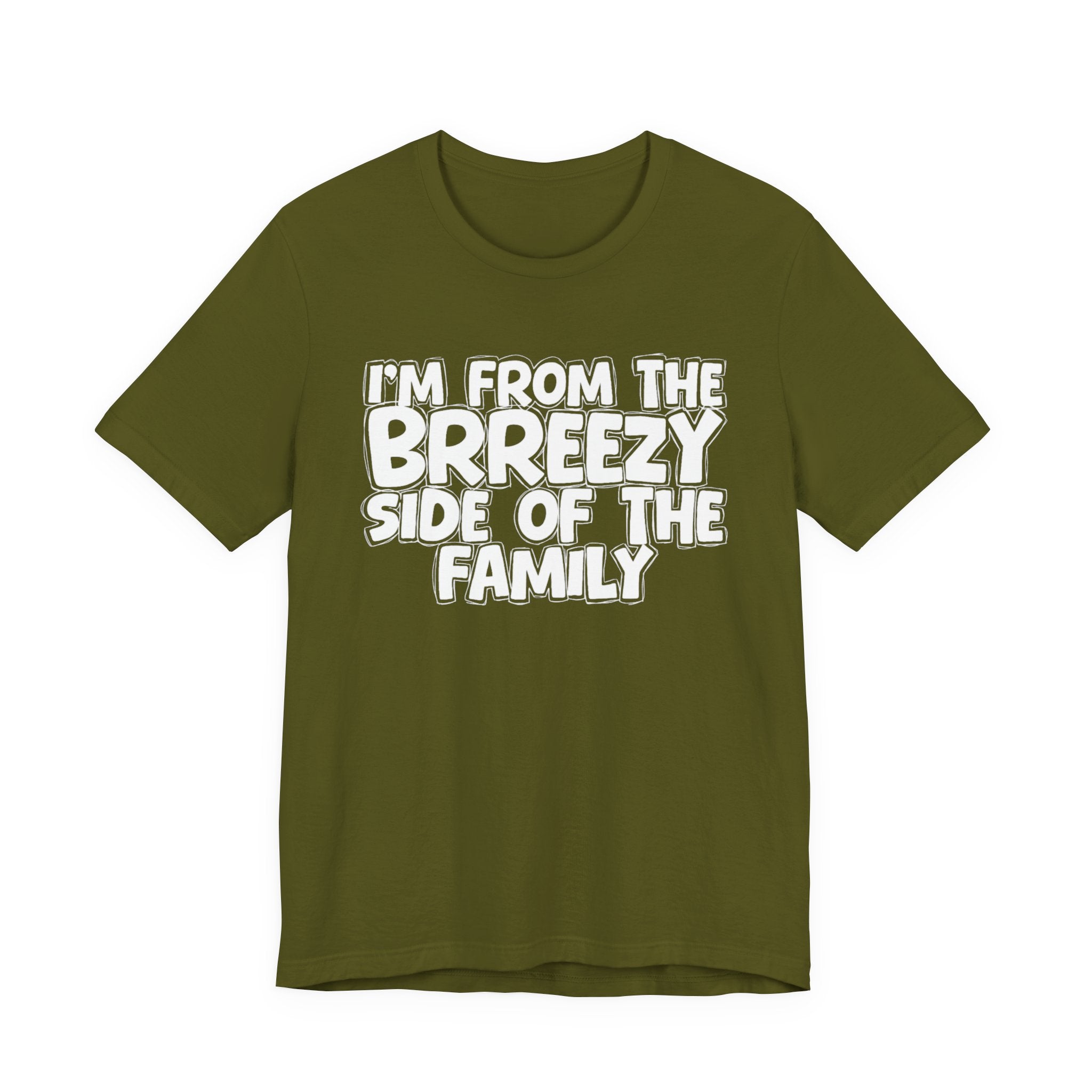 I'm From the Brrezy Side of the Family - Funny Family Statement Tee