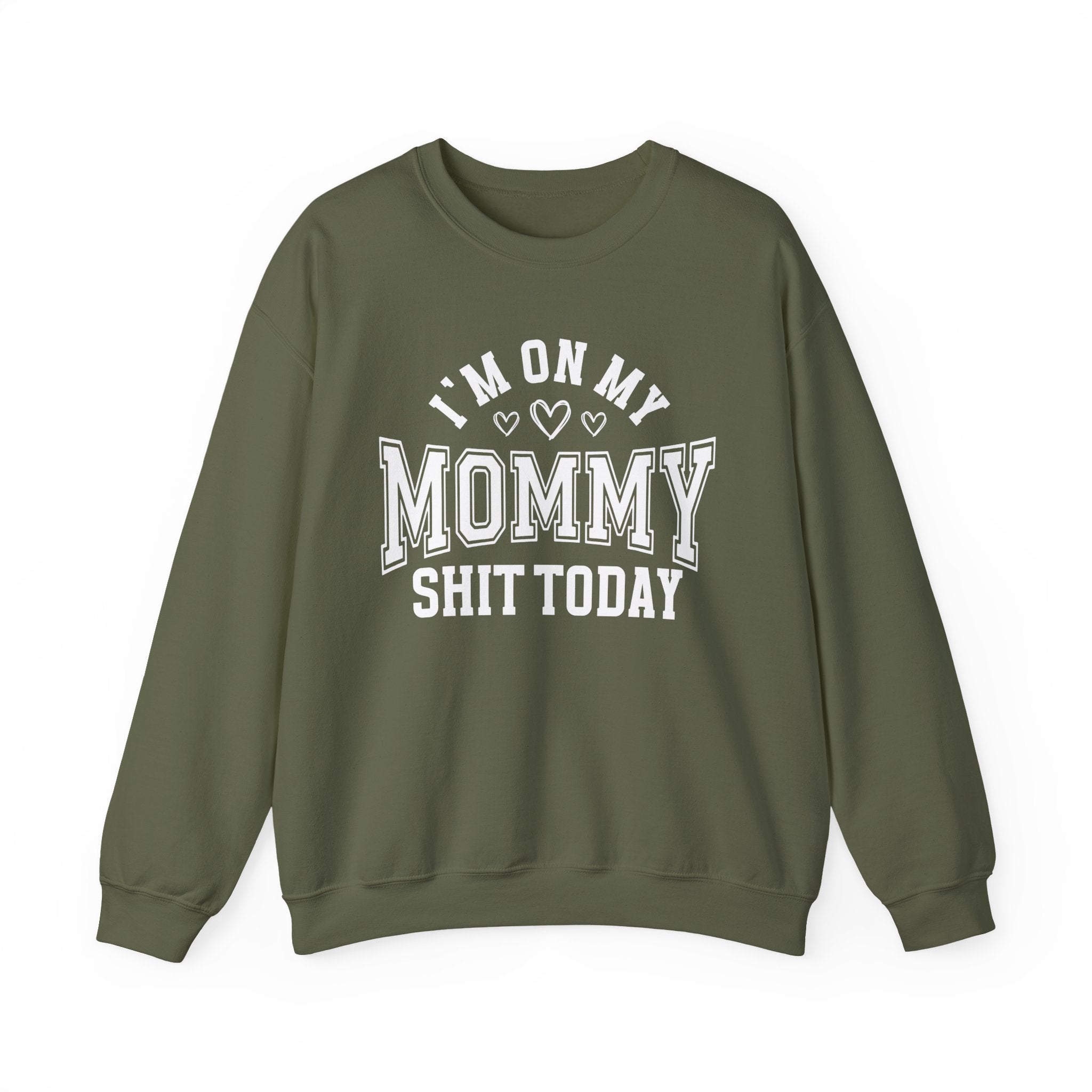 I'm On My Mommy Shit Today — Sweatshirt