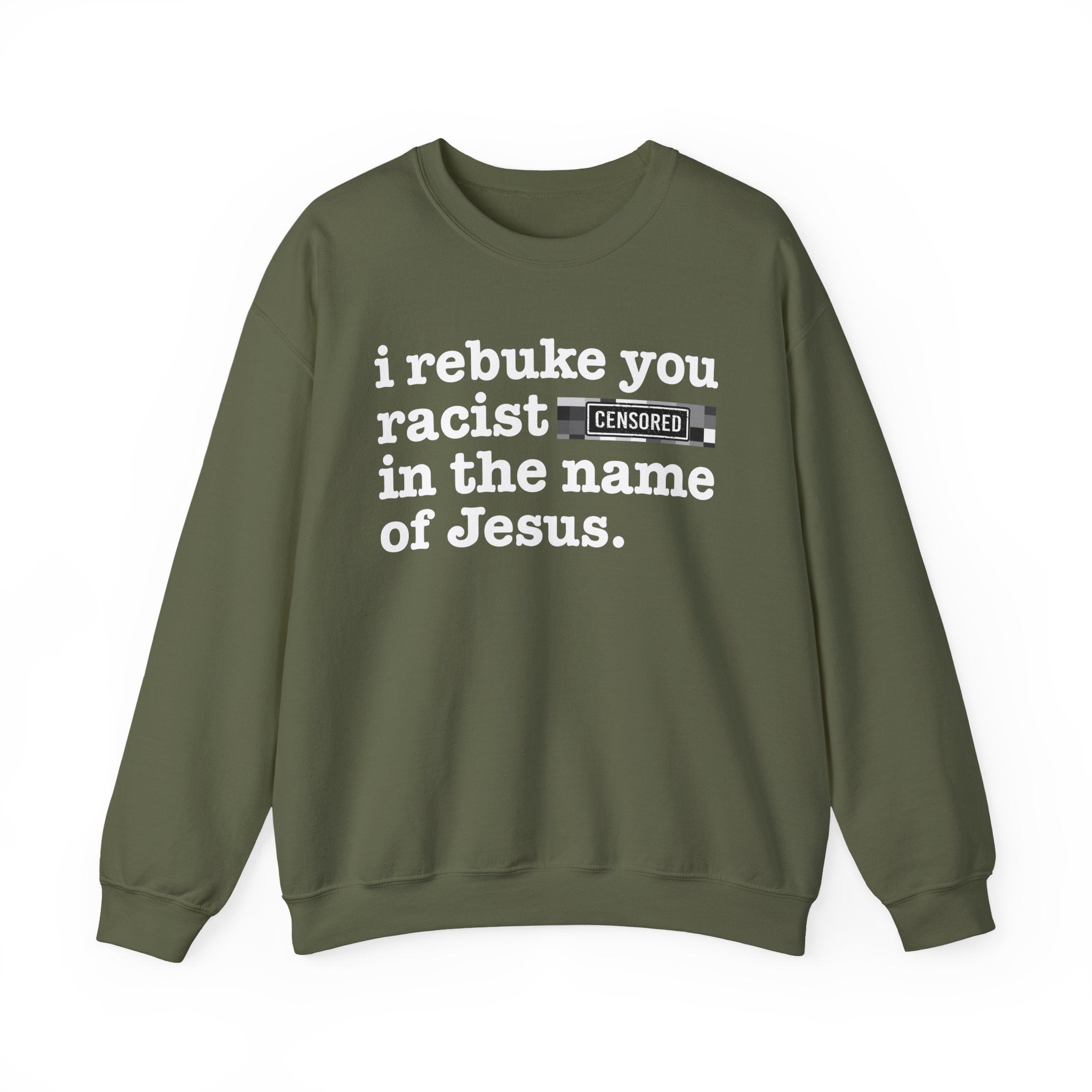 I rebuke you Racist Bitches in the name of Jesus — Provocative Christian Sweatshirt