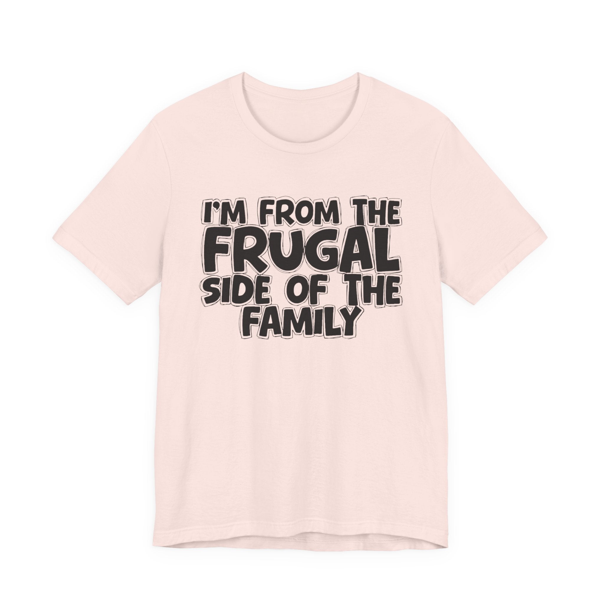 I'm From The Frugal Side Of The Family — Funny Family Gathering Tee