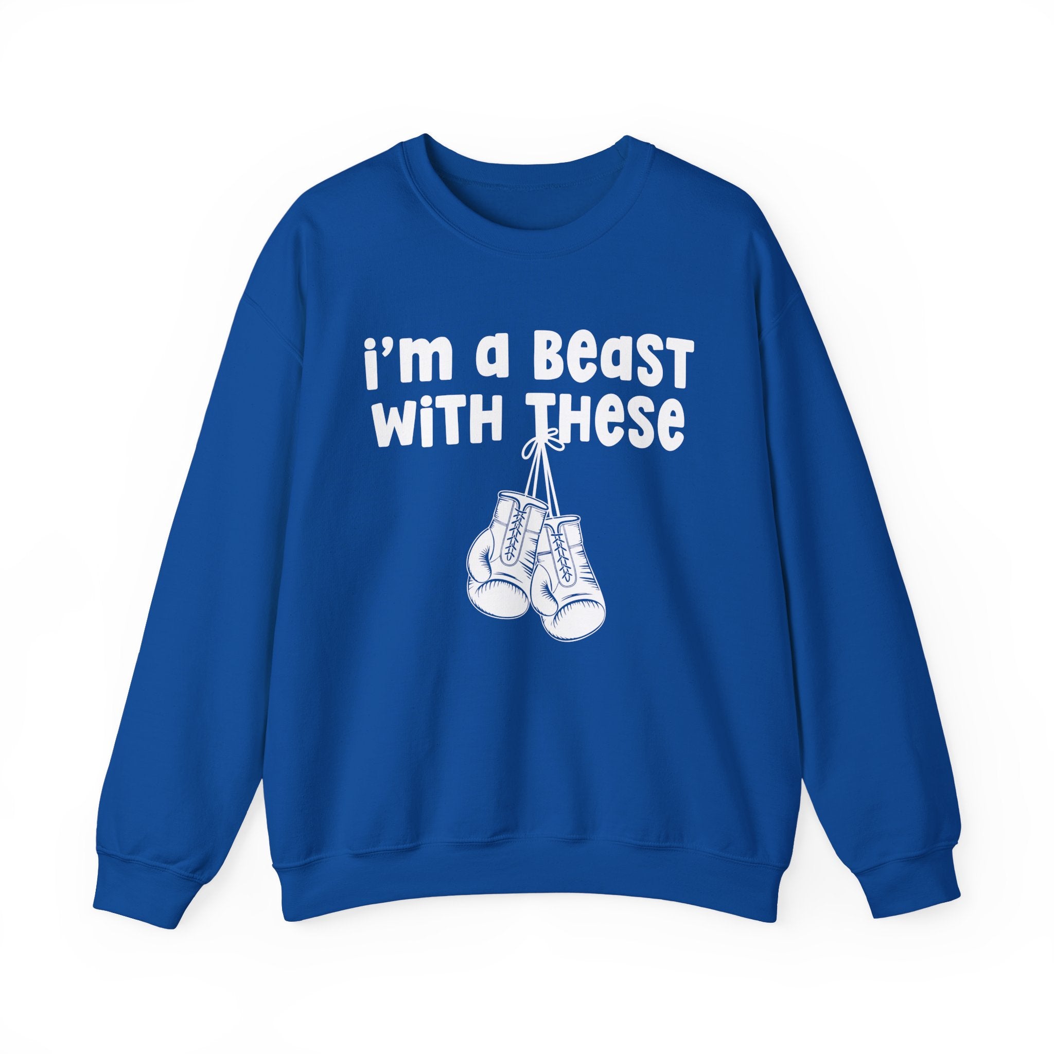 I'm A Beast With These － Boxing Sweatshirt
