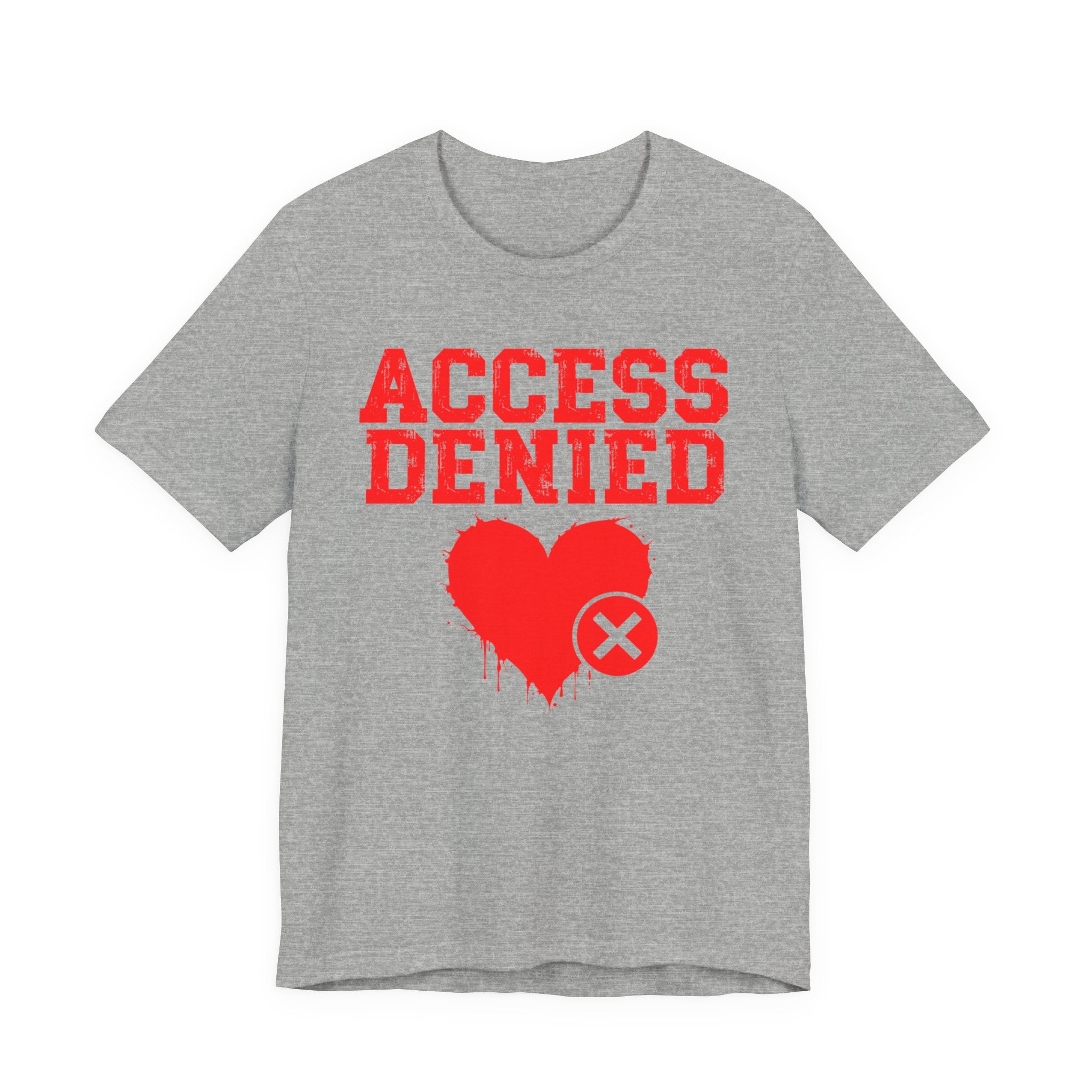Access Denied Heart Tee — Funny Rejected Love Graphic T-Shirt