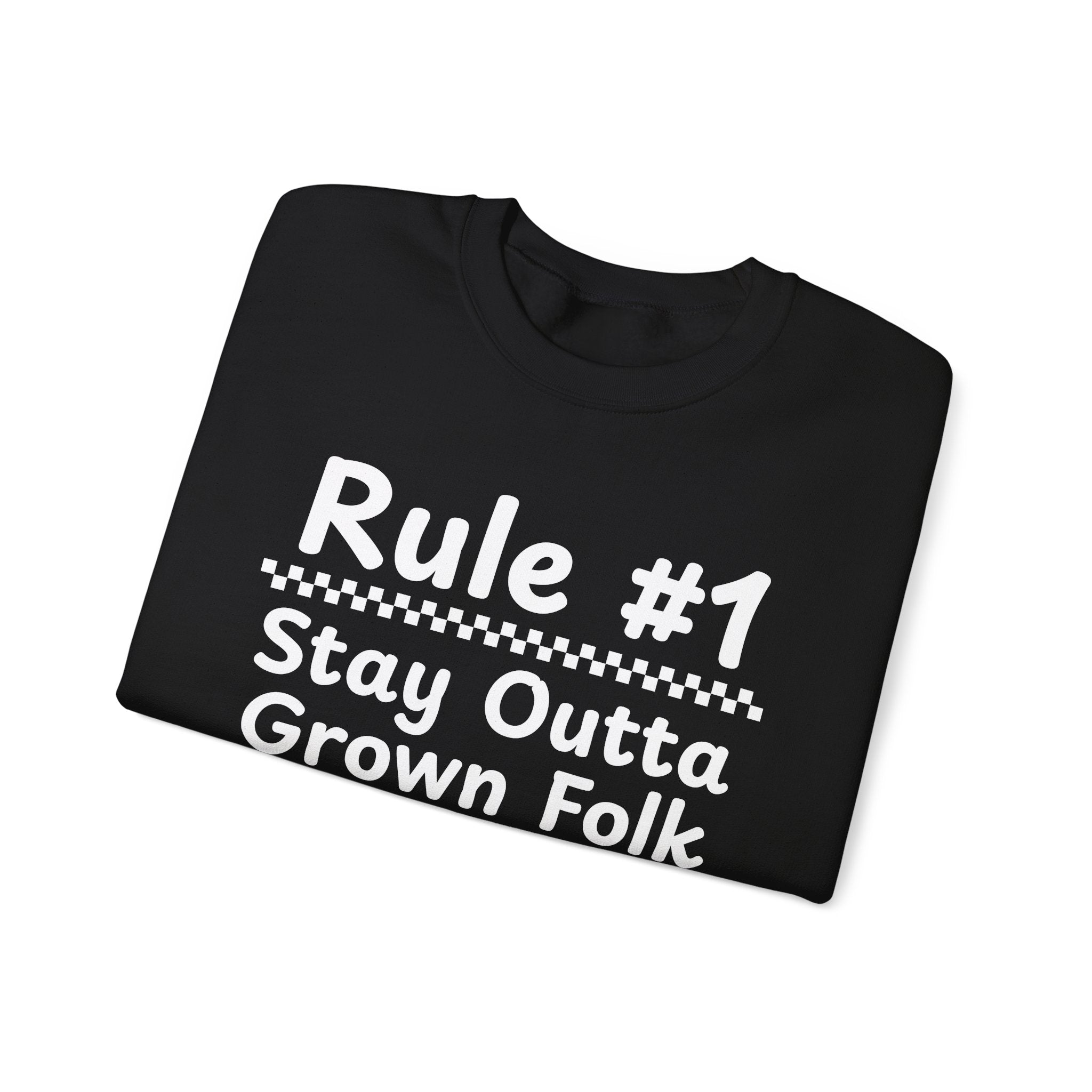 Rule #1 Stay Outta Grown Folk Business - Funny Back In The Days Sweatshirt