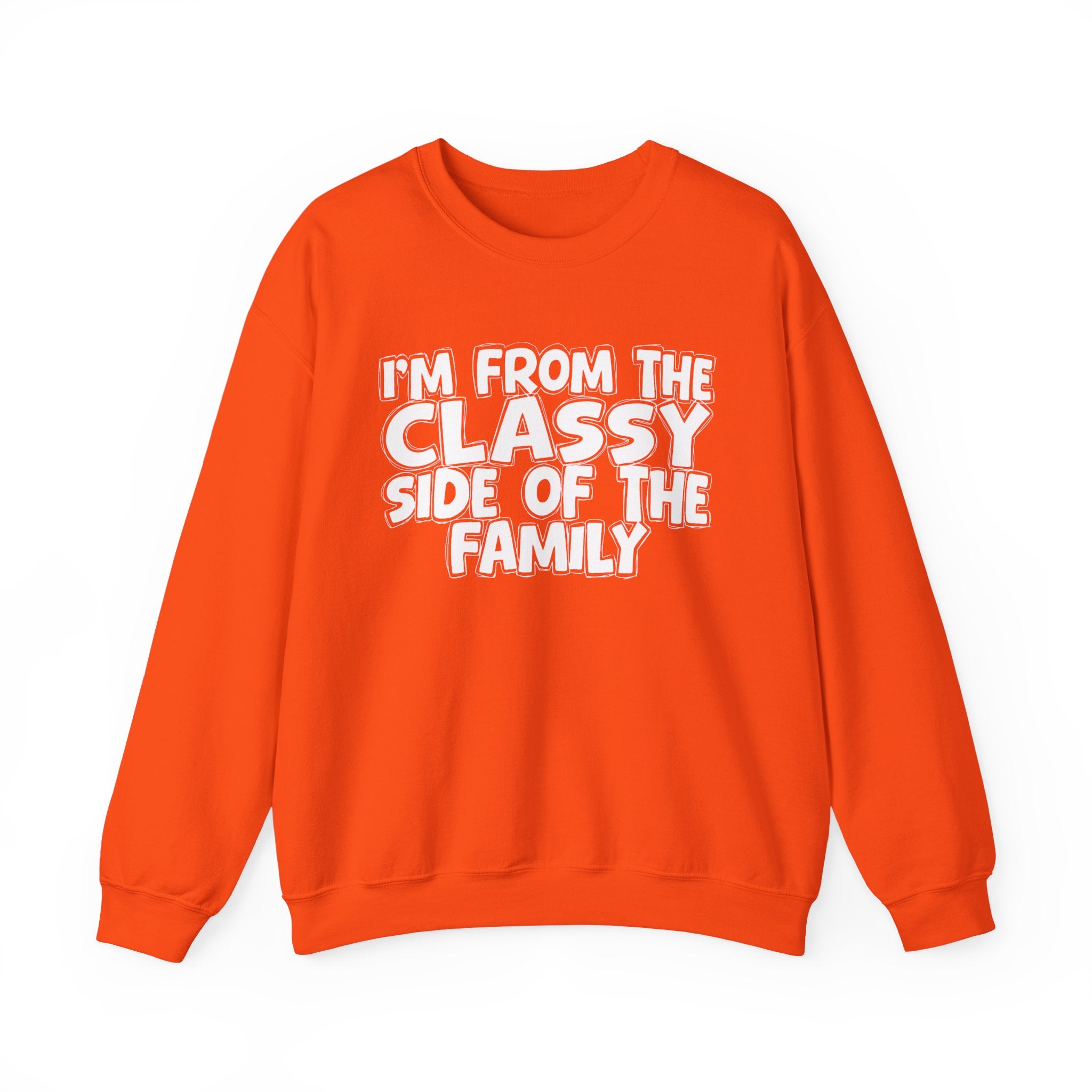 I'm From The Classy Side of the Family — Funny Family Quote Sweatshirt