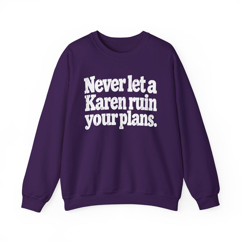 Never Let A Karen Ruin Your Plans － Urban Declaration Sweatshirt